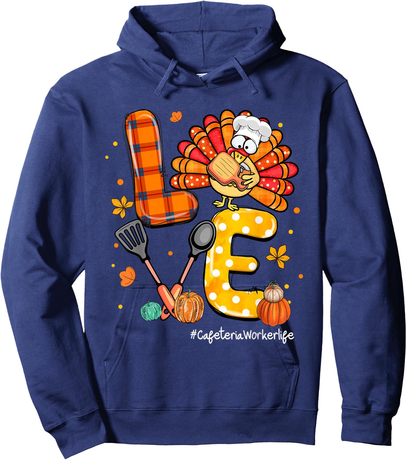 LOVE Turkey Cafeteria Worker Life Pumpkin Thanksgiving Hoodie - Hoodie | Navy