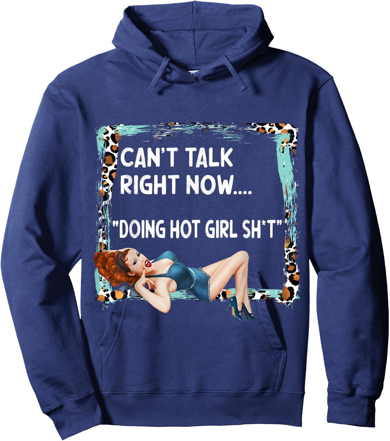 Can't Talk Right Now Doing Hot Girl Shit Funny Sarcasm Retro Hoodie - Hoodie | Navy