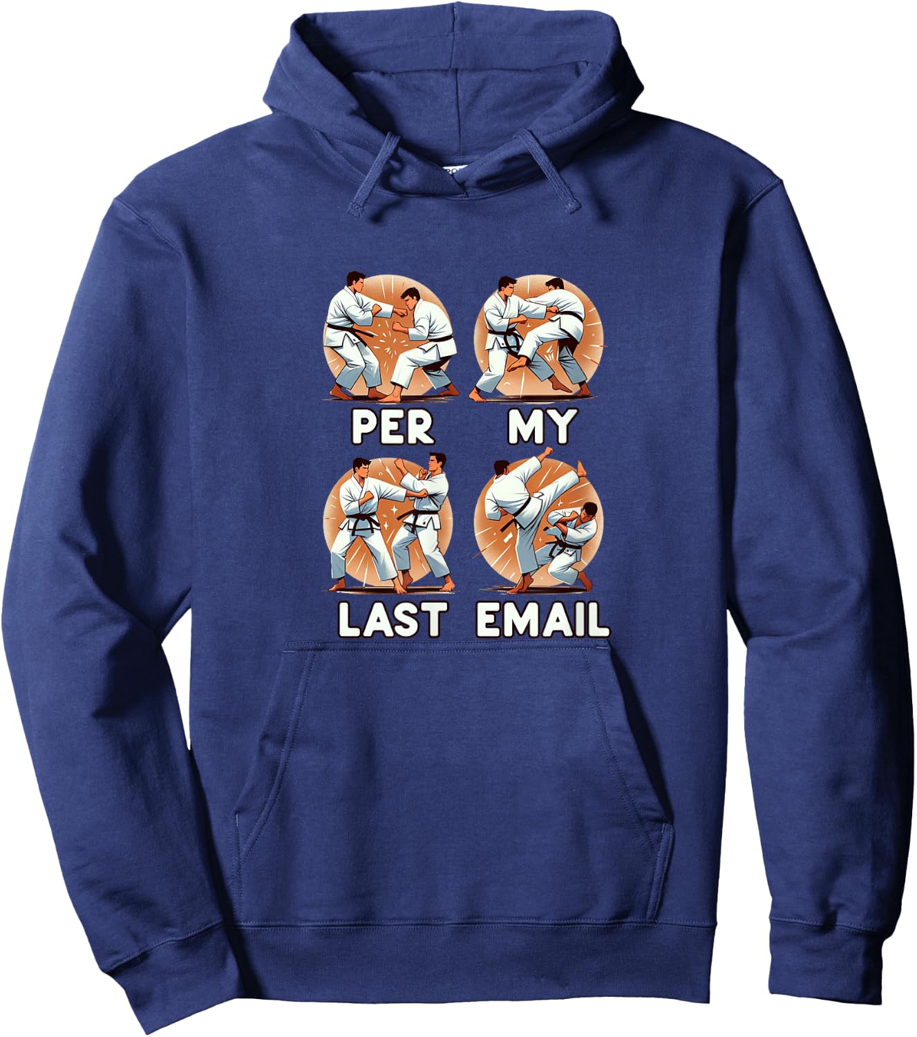 PER MY LAST EMAIL Funny Fighting Men Karate Kick Work Meme Hoodie - Hoodie | Navy