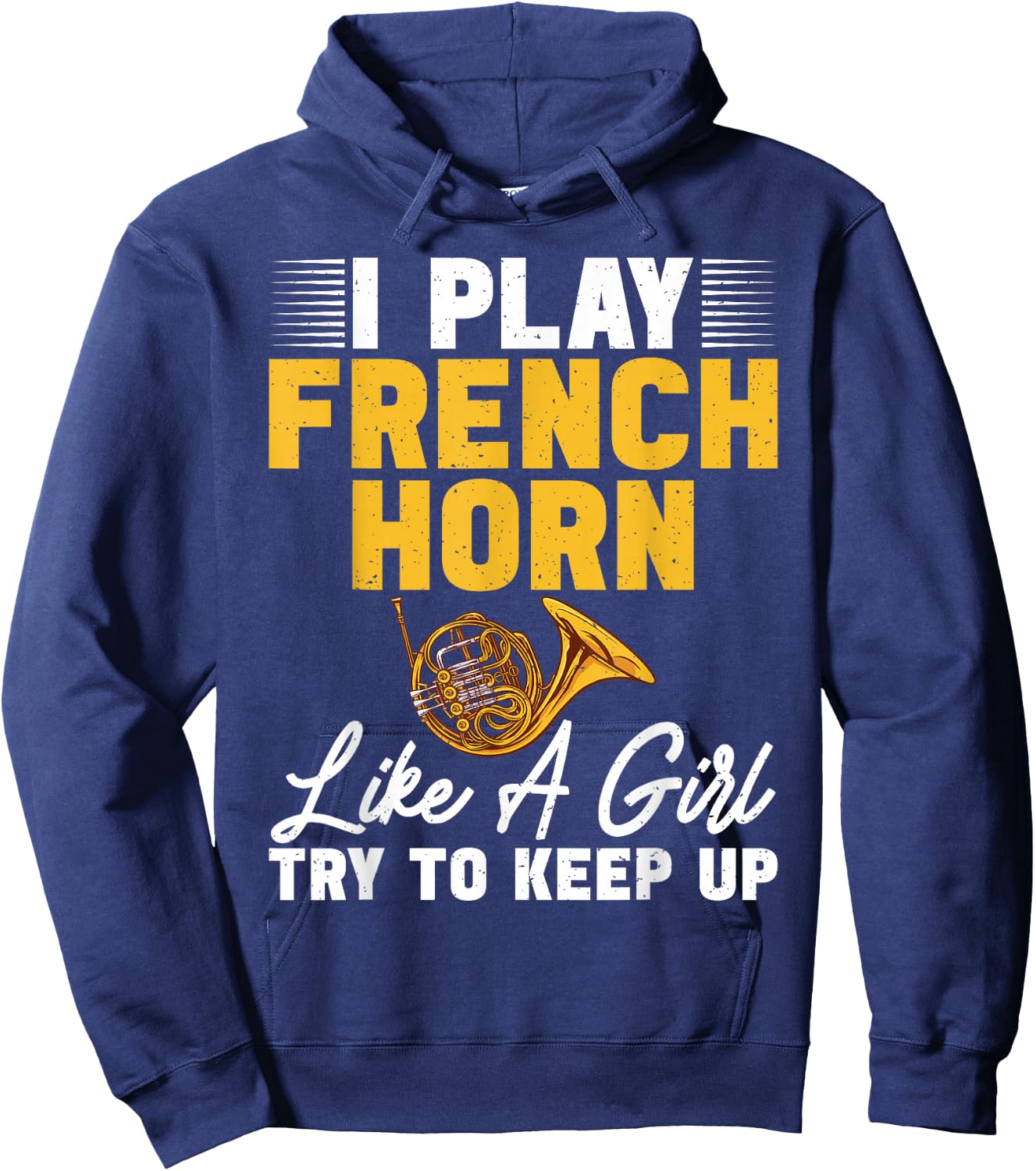 I play French Horn like a Girl try to keep up French Horn Hoodie - Hoodie | Navy