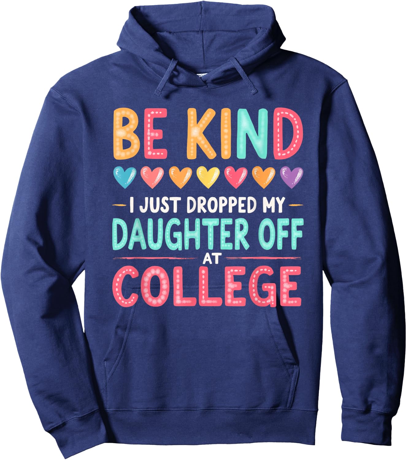 Vintage Be Kind I Just Dropped My Daughter Off at College Hoodie - Hoodie | Navy