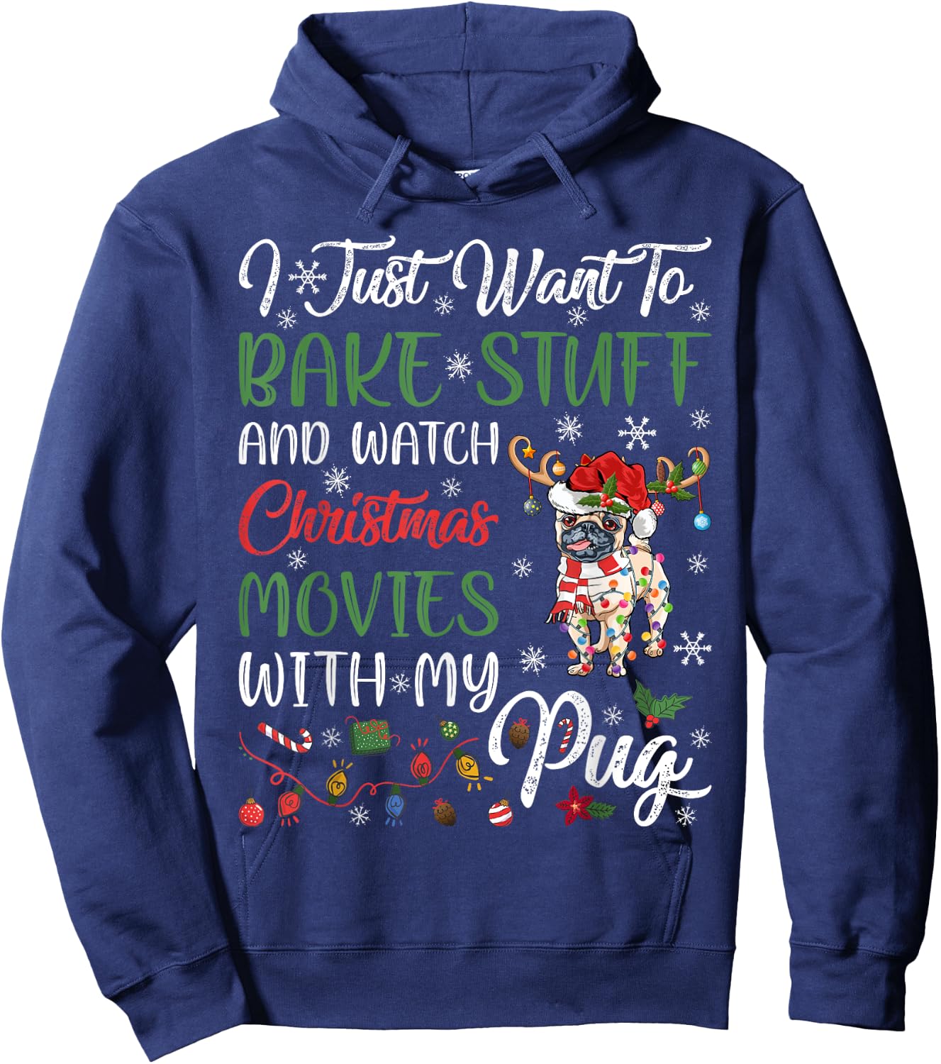 I Bake Stuff And Watch Christmas Movies With My Pug Xmas Hoodie - Hoodie | Navy