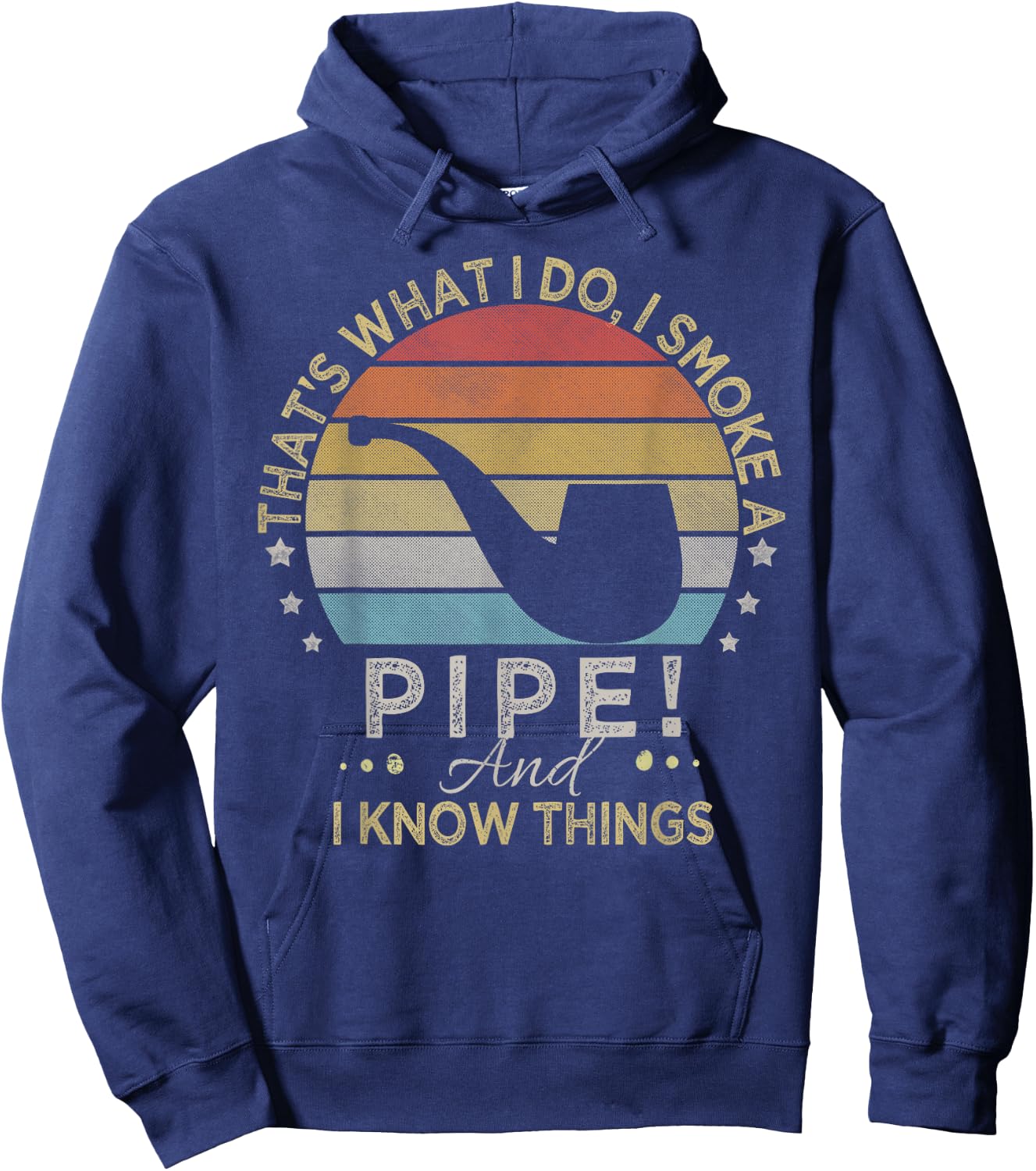 That's What I Do I Smoke A Pipe And I Know Things Hoodie - Hoodie | Navy
