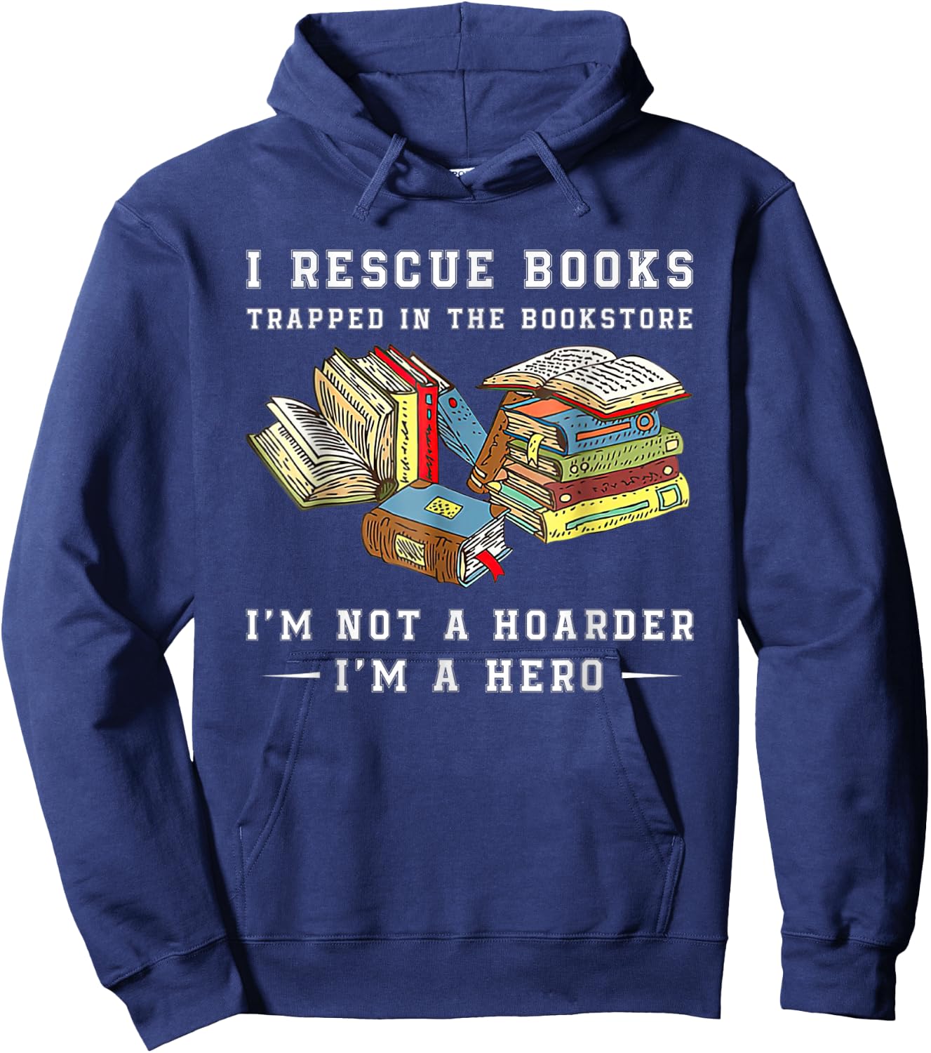 I Rescue Book Trapped In The Bookstore I'm Not A Hoarder Hoodie - Hoodie | Navy