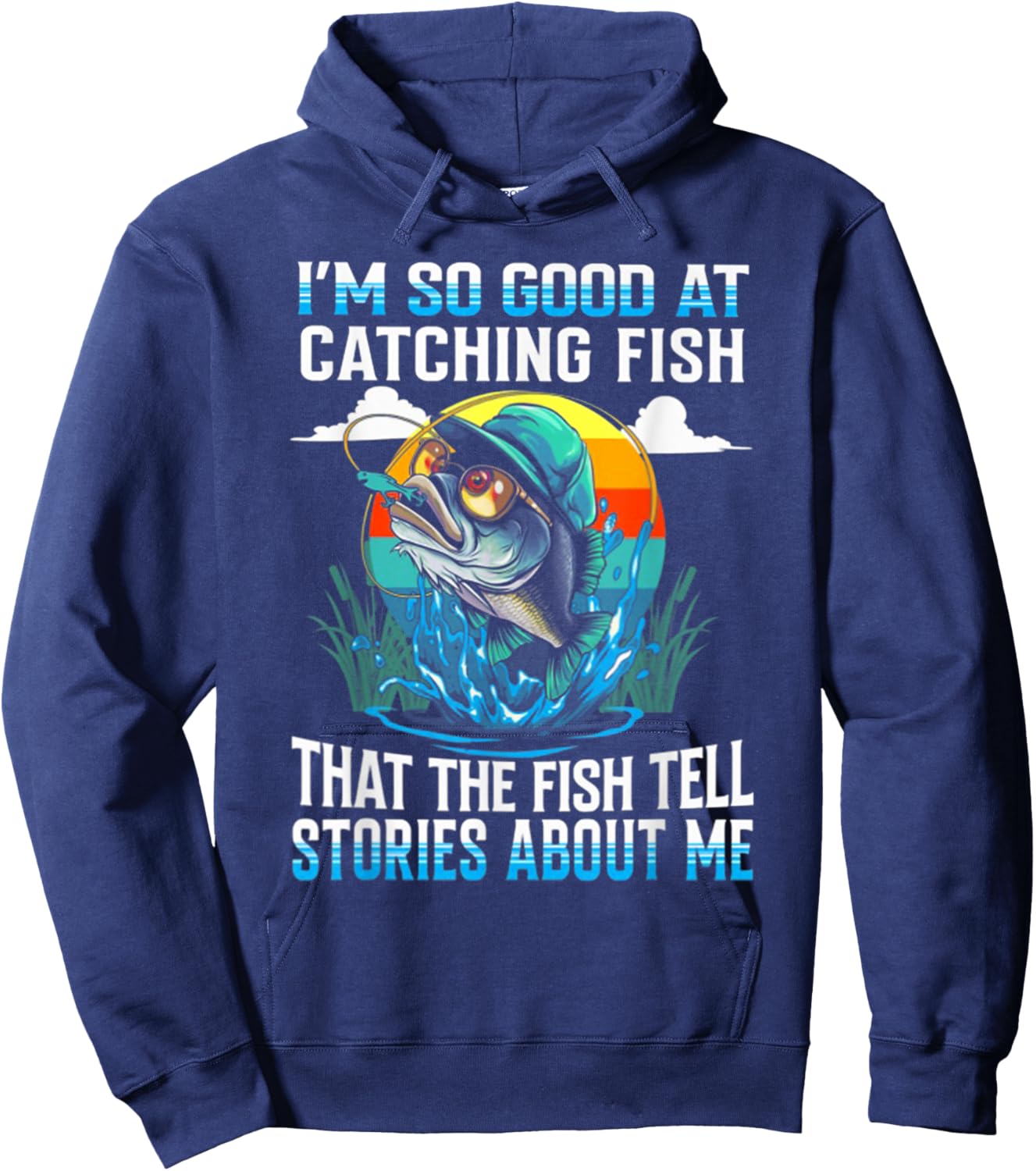 I'm So Good at Catching Fish That The Fish Tell Stories Hoodie - Hoodie | Navy