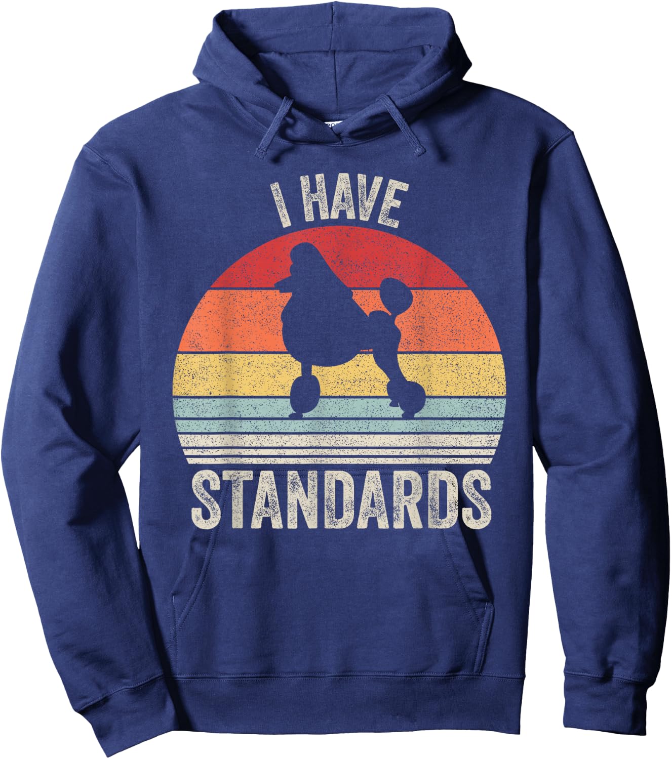 Vintage Retro I Have Standards Standard Poodle Dog Men Women Kids Hoodie - Hoodie | Navy