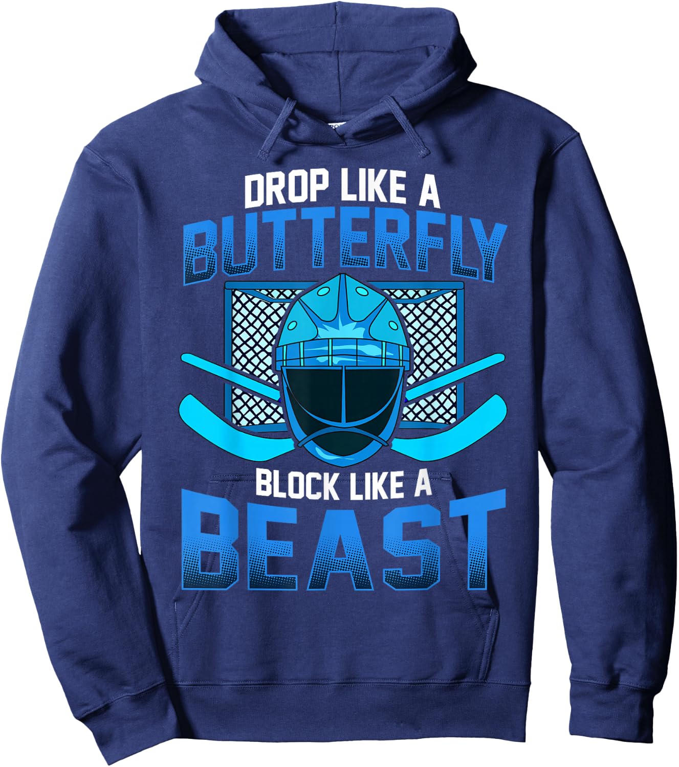 Ice Hockey Goalie Drop Like A Butterfly Block Like A Beast Hoodie - Hoodie | Navy