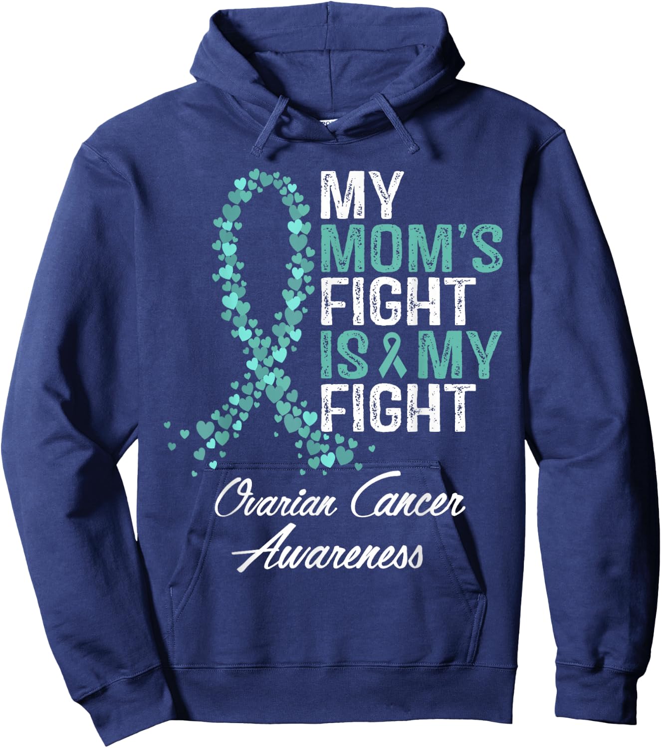 Ovarian Cancer Awareness My Mom's Fight Is My Fight Support Hoodie - Hoodie | Navy
