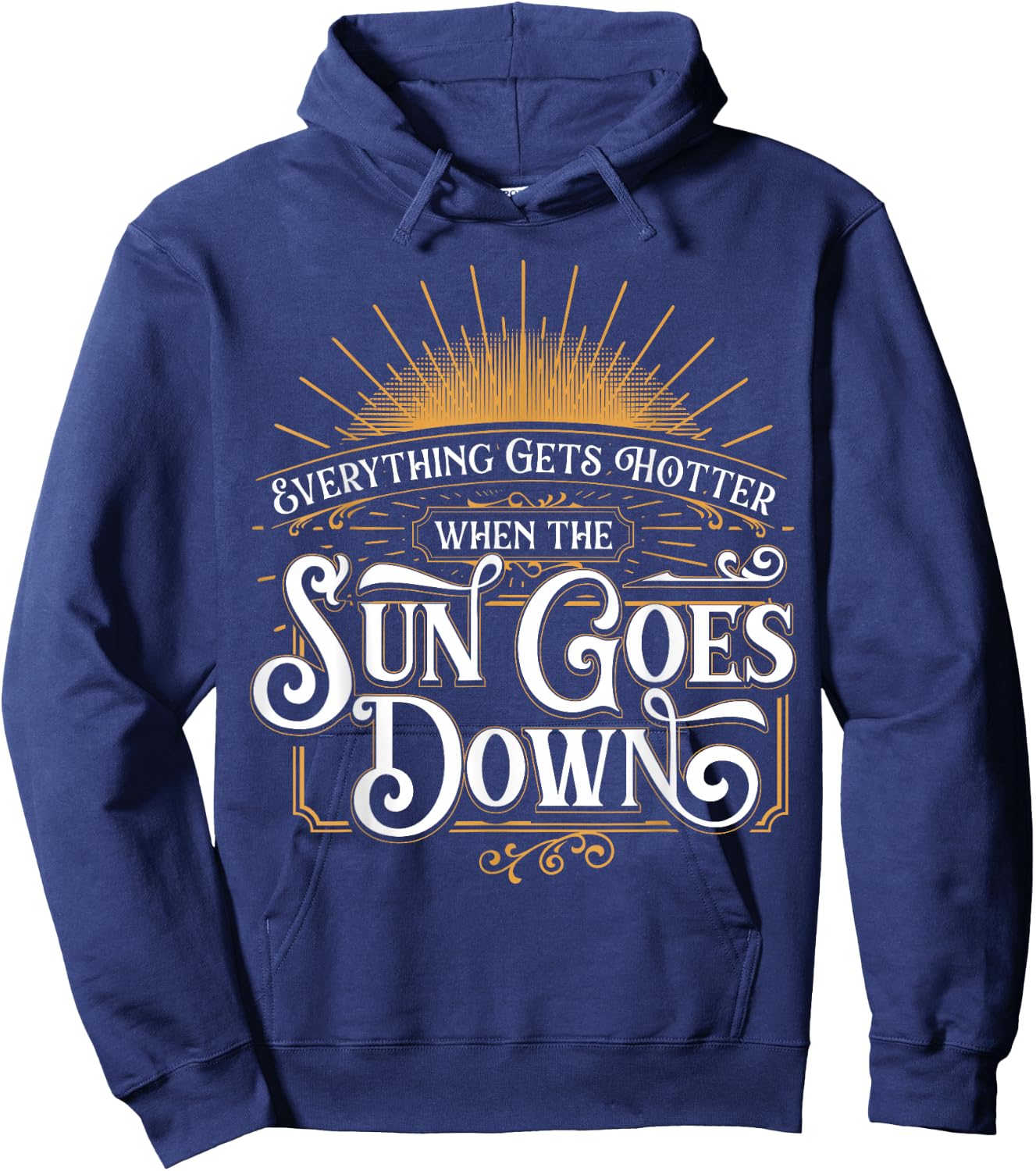 Everything Gets Hotter When The Sun Goes Down Country Music Hoodie - Hoodie | Navy