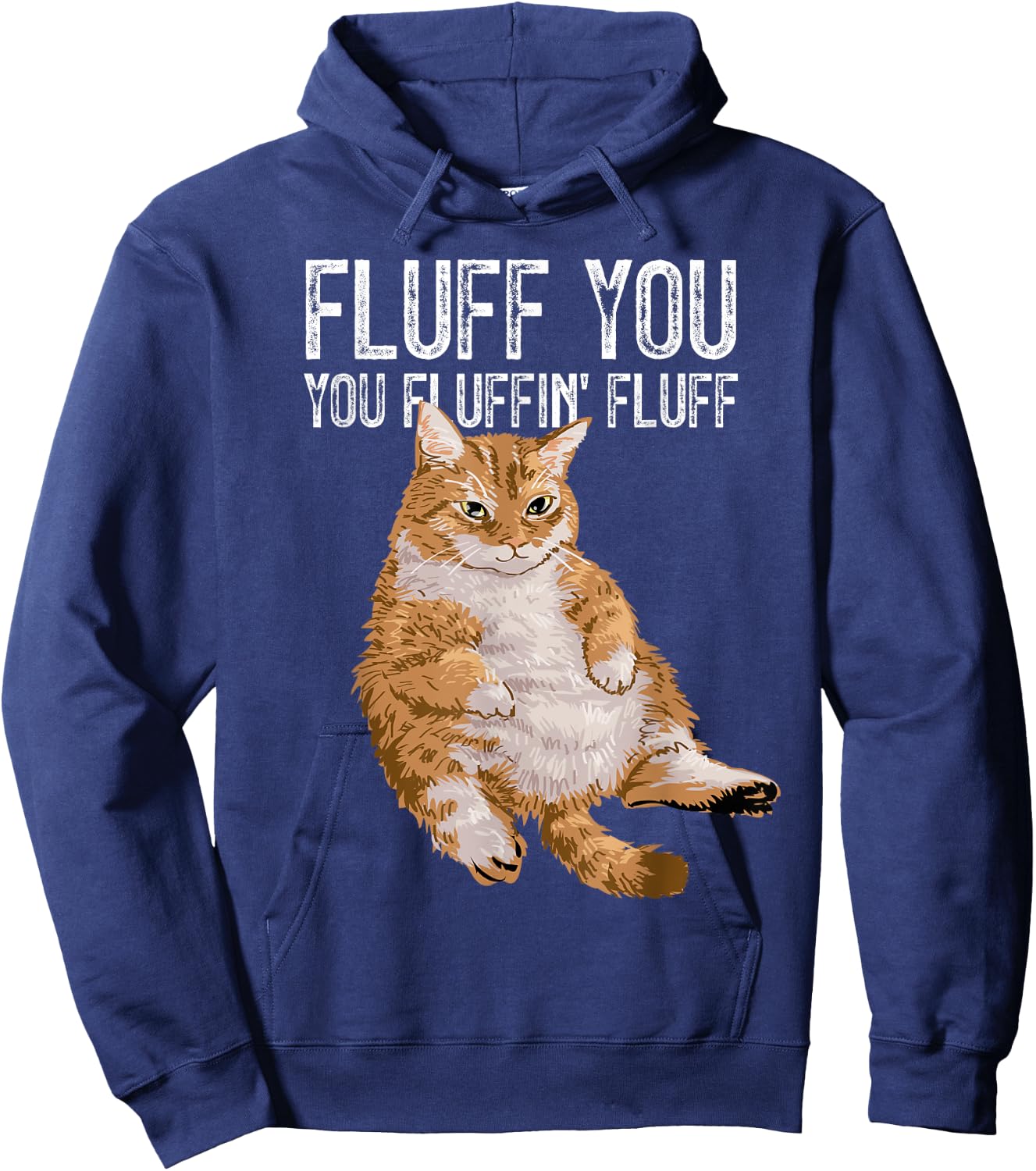 Fluff You You Fluffin' Fluff Cute Kitty Cat Lover Gift Hoodie - Hoodie | Navy