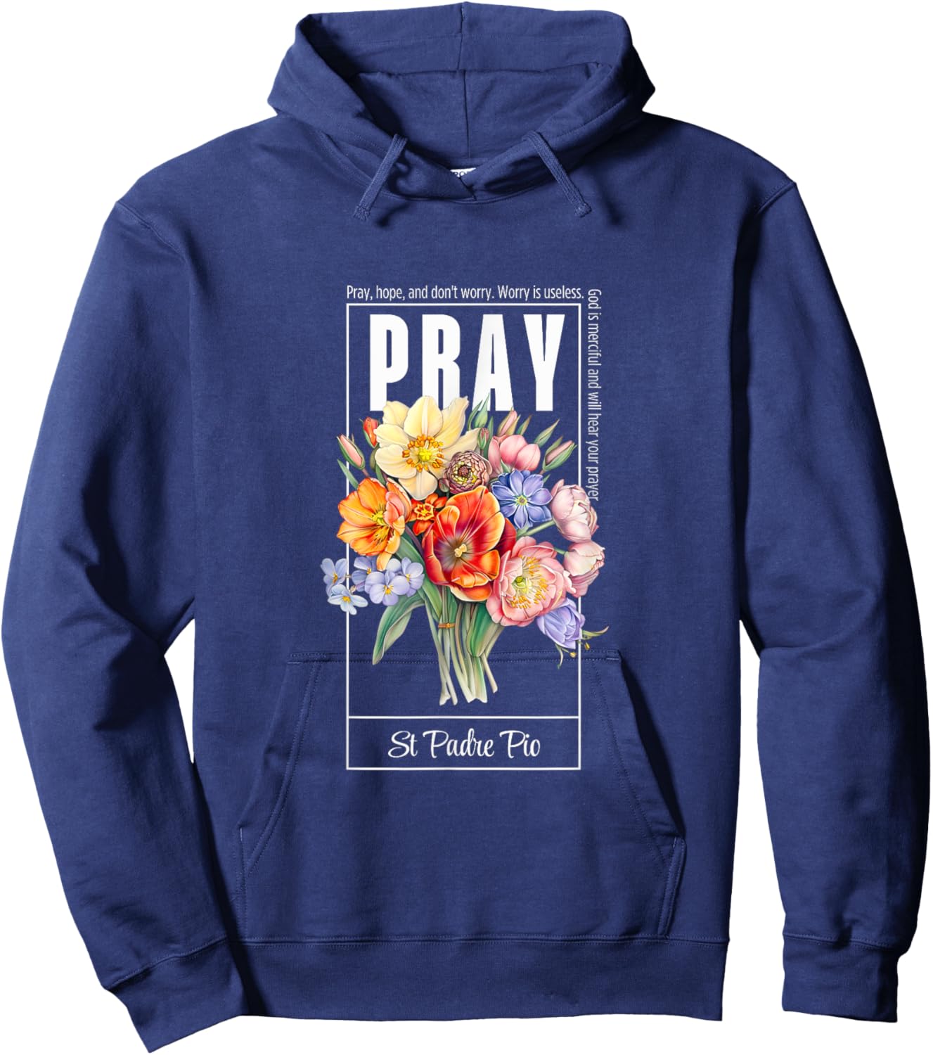 Pray Hope and Don't Worry Saint Padre Pio Catholic Faith Hoodie - Hoodie | Navy