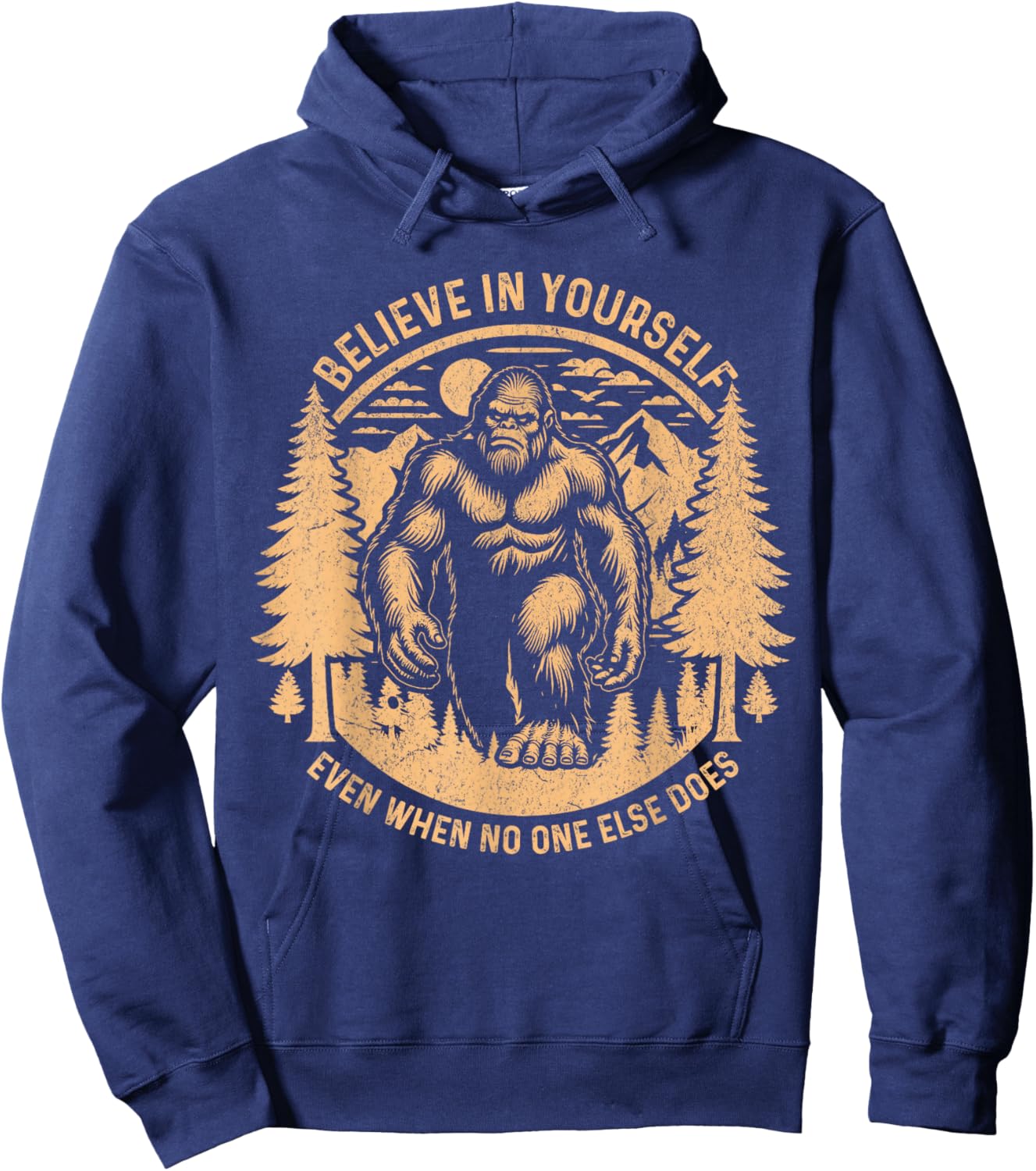 Believe In Yourself Even When No One Else Does Bigfoot Funny Hoodie - Hoodie | Navy