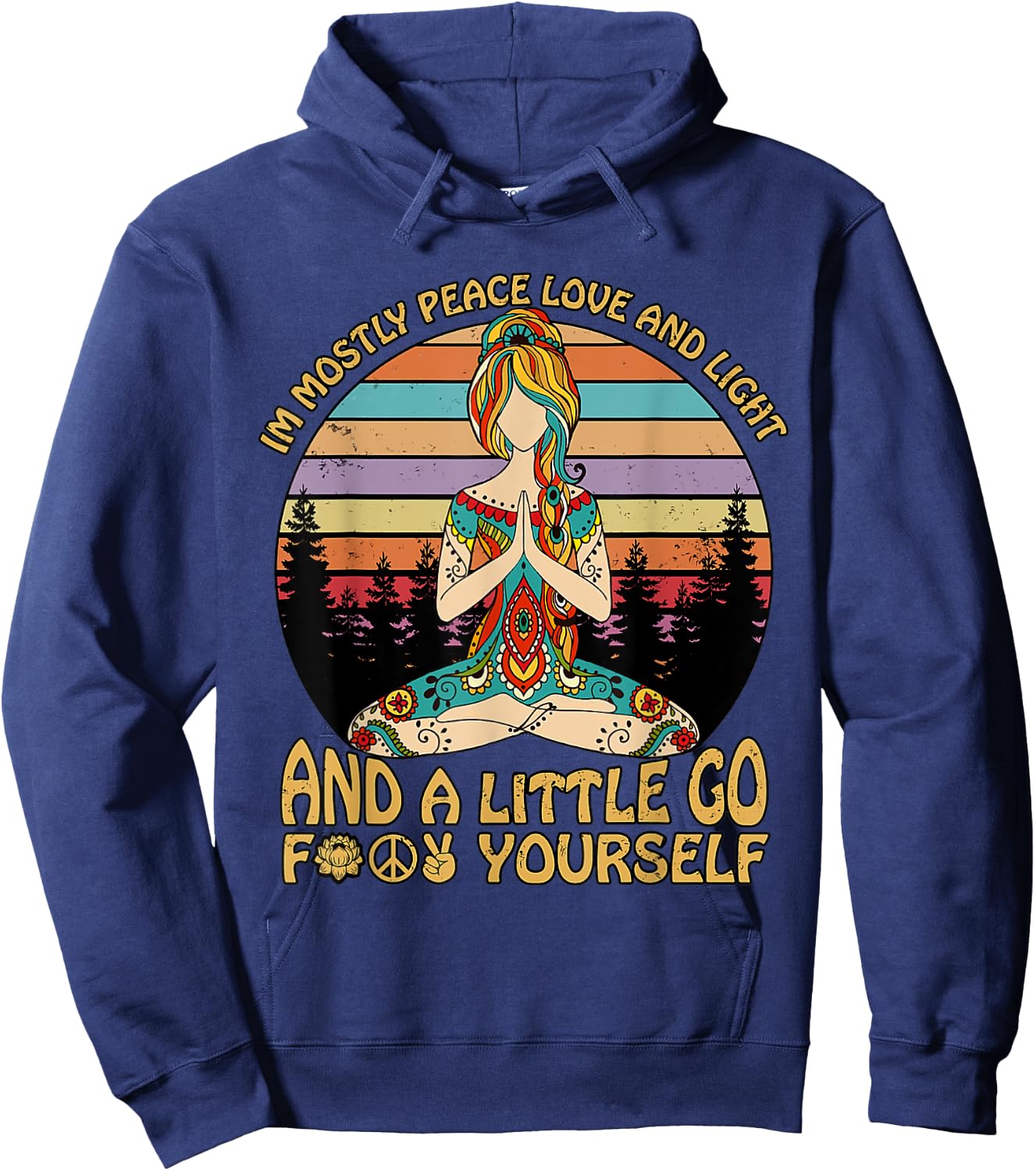 I'm Mostly Peace Love And Light And A Little Go Yoga Hoodie - Hoodie | Navy