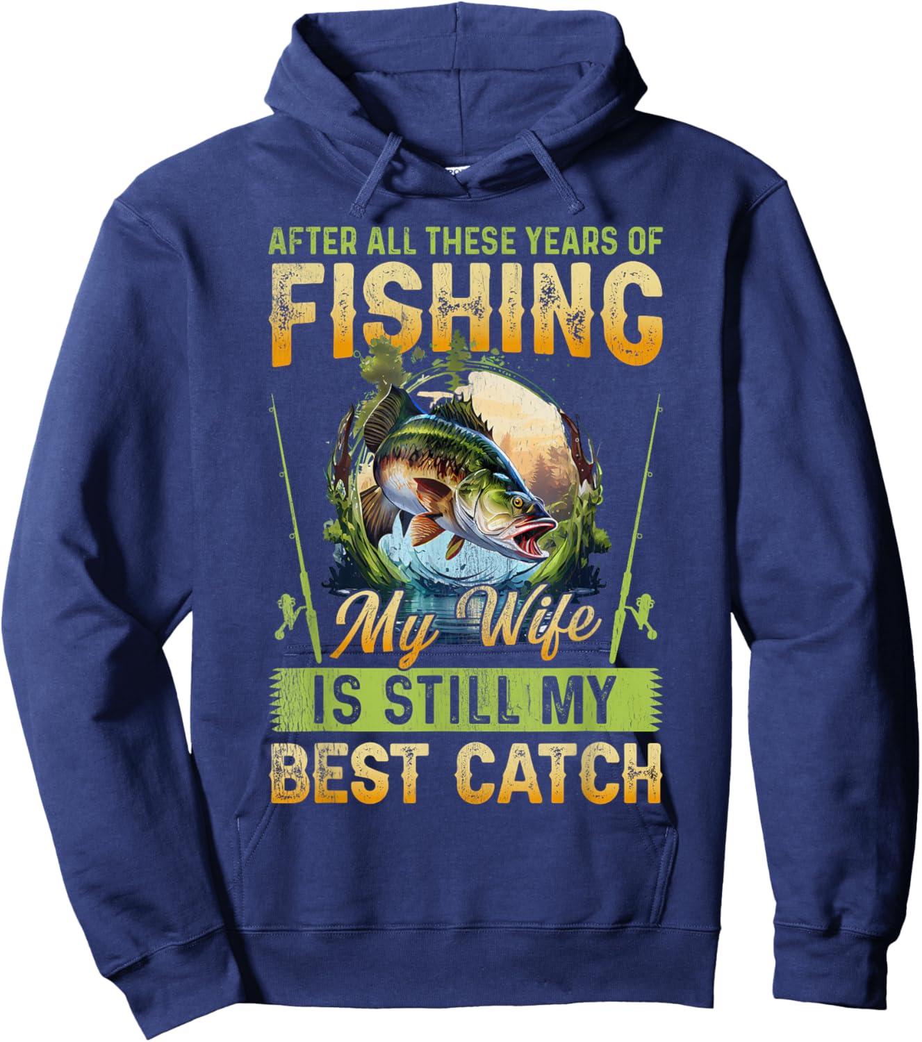 After all these years of fishing my wife is my best catch Hoodie - Hoodie | Navy
