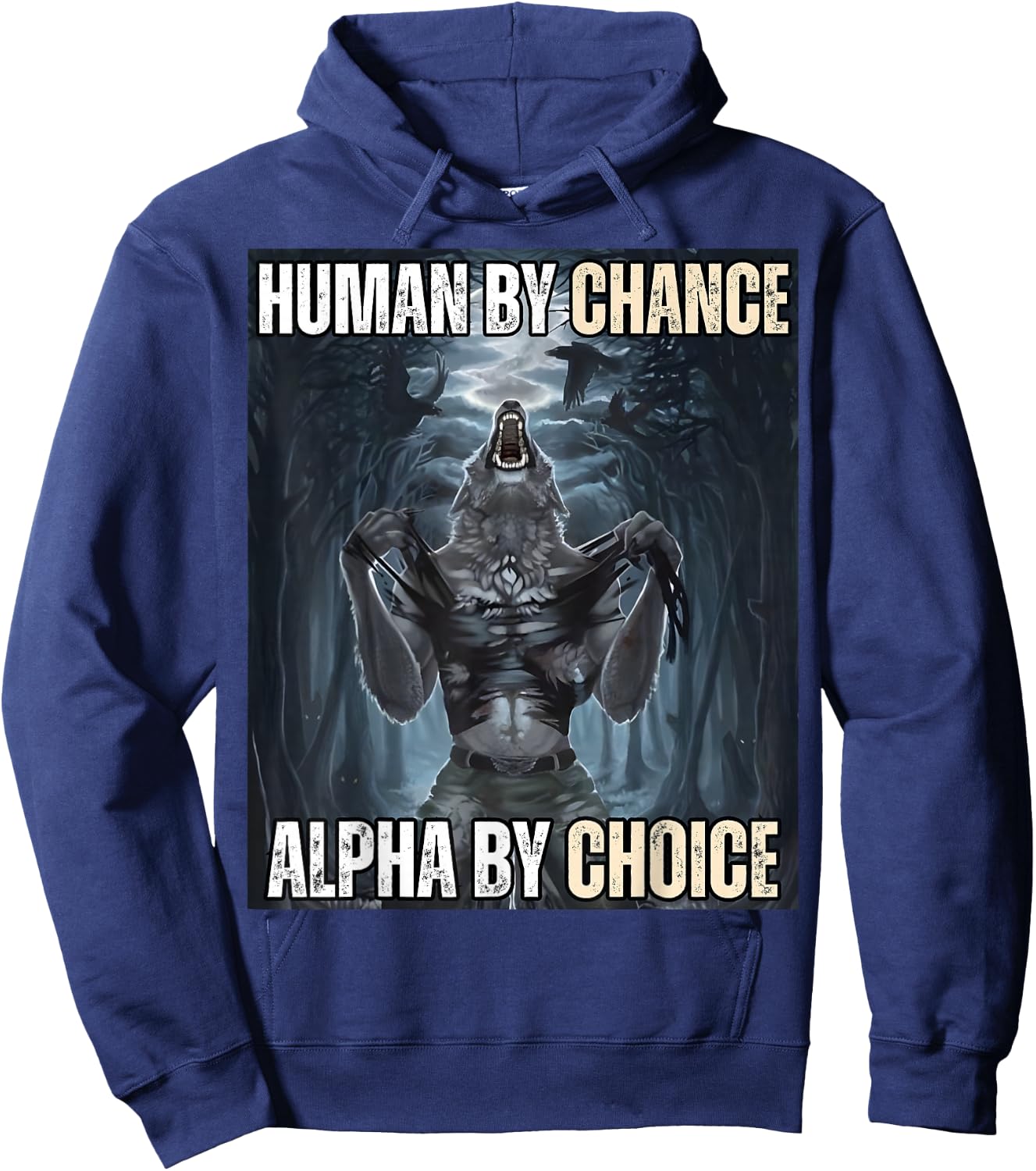 Human By Chance Alpha By Choice Cool Funny Alpha Wolf Meme Hoodie - Hoodie | Navy