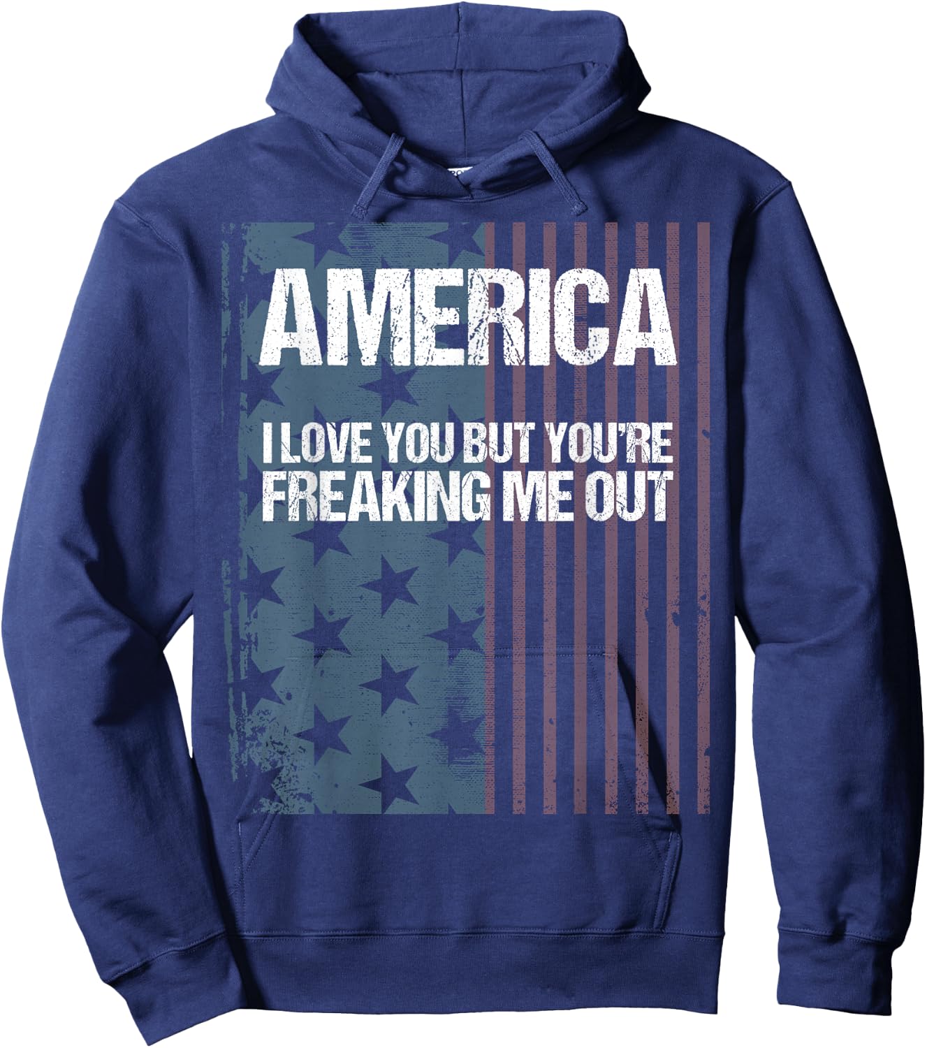 America I Love You But You're Freaking Me Out Hoodie - Hoodie | Navy