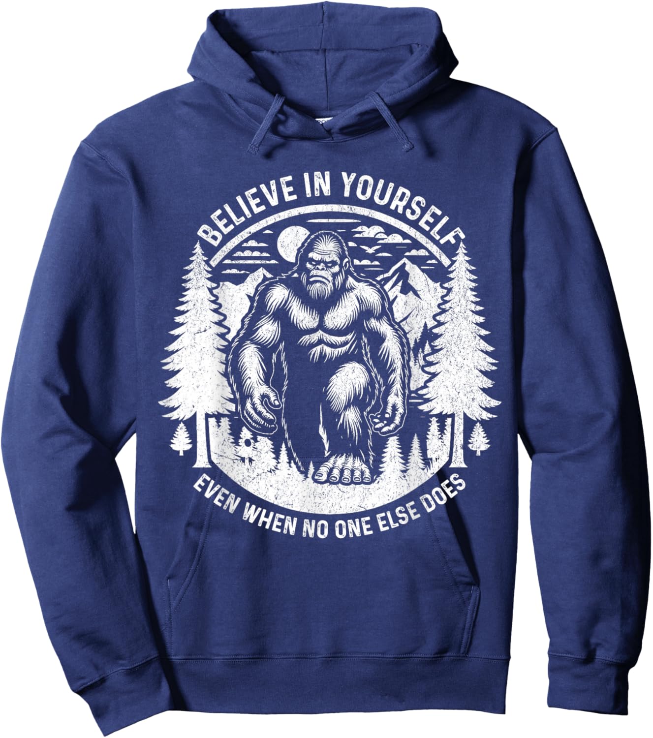 Believe In Yourself Even When No One Else Does Bigfoot Funny Hoodie - Hoodie | Navy
