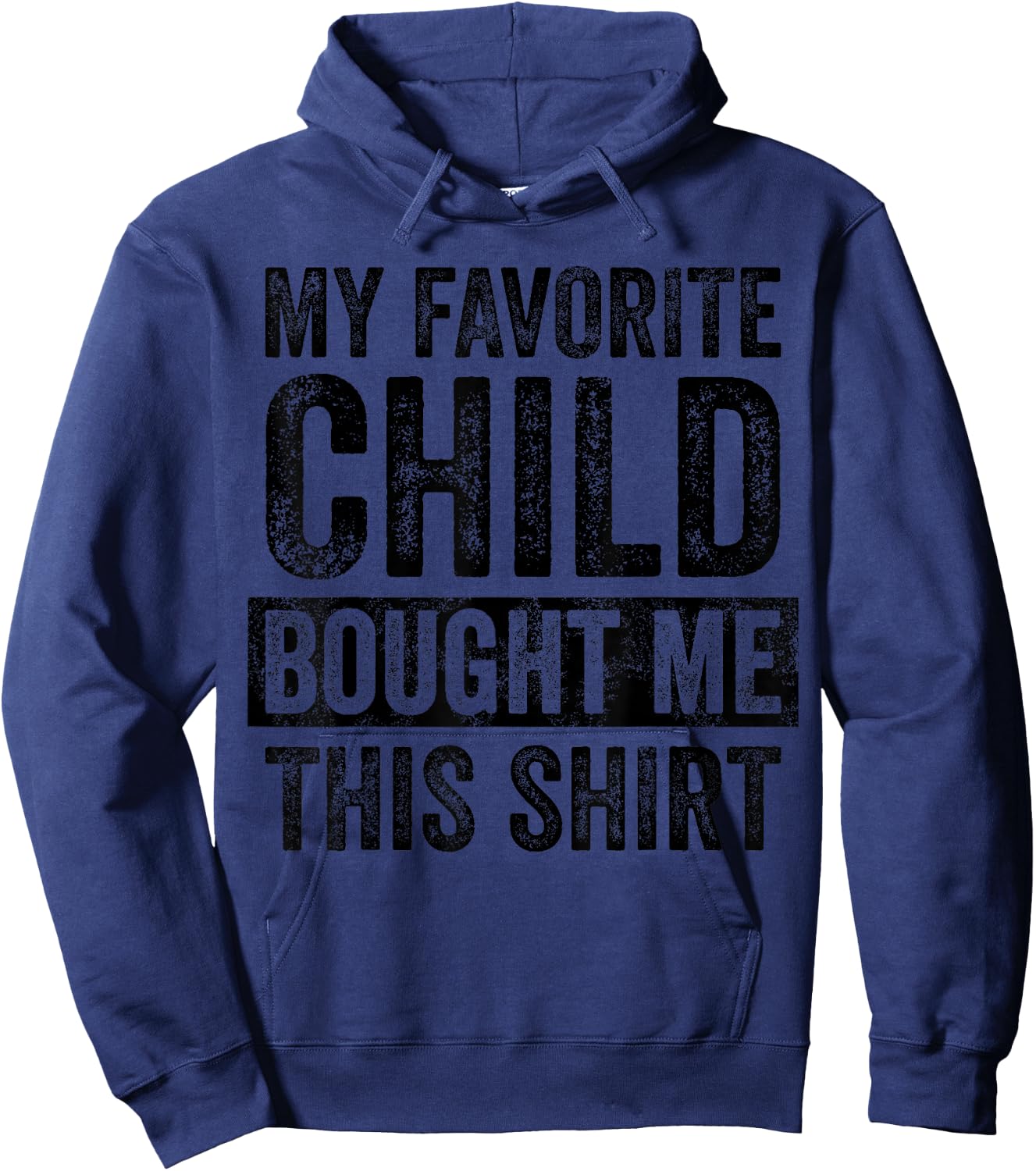 My Favorite Child Bought Me This Shirt | Funny Mom Dad Joke Hoodie - Hoodie | Navy