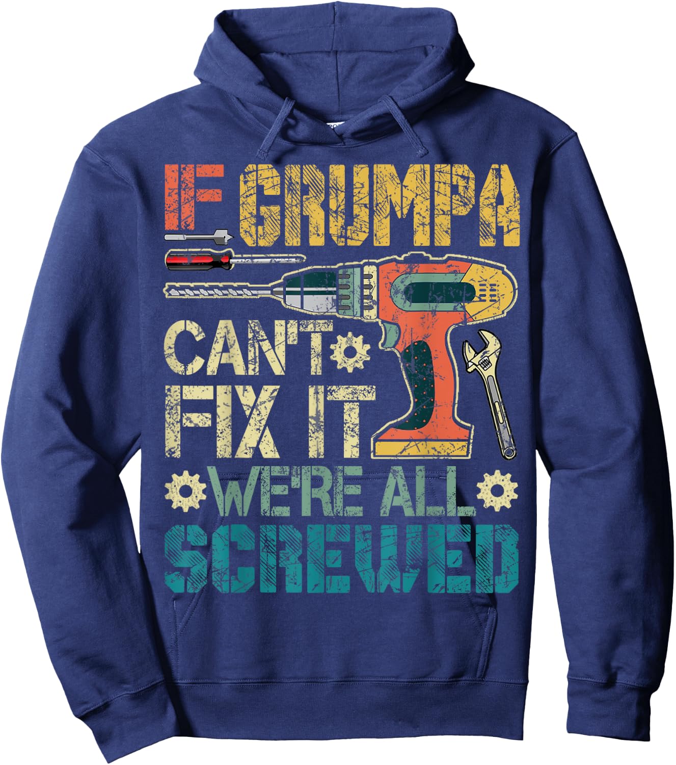 If Grumpa Can't Fix it We're All Screwed Funny Fathers Gift Hoodie - Hoodie | Navy