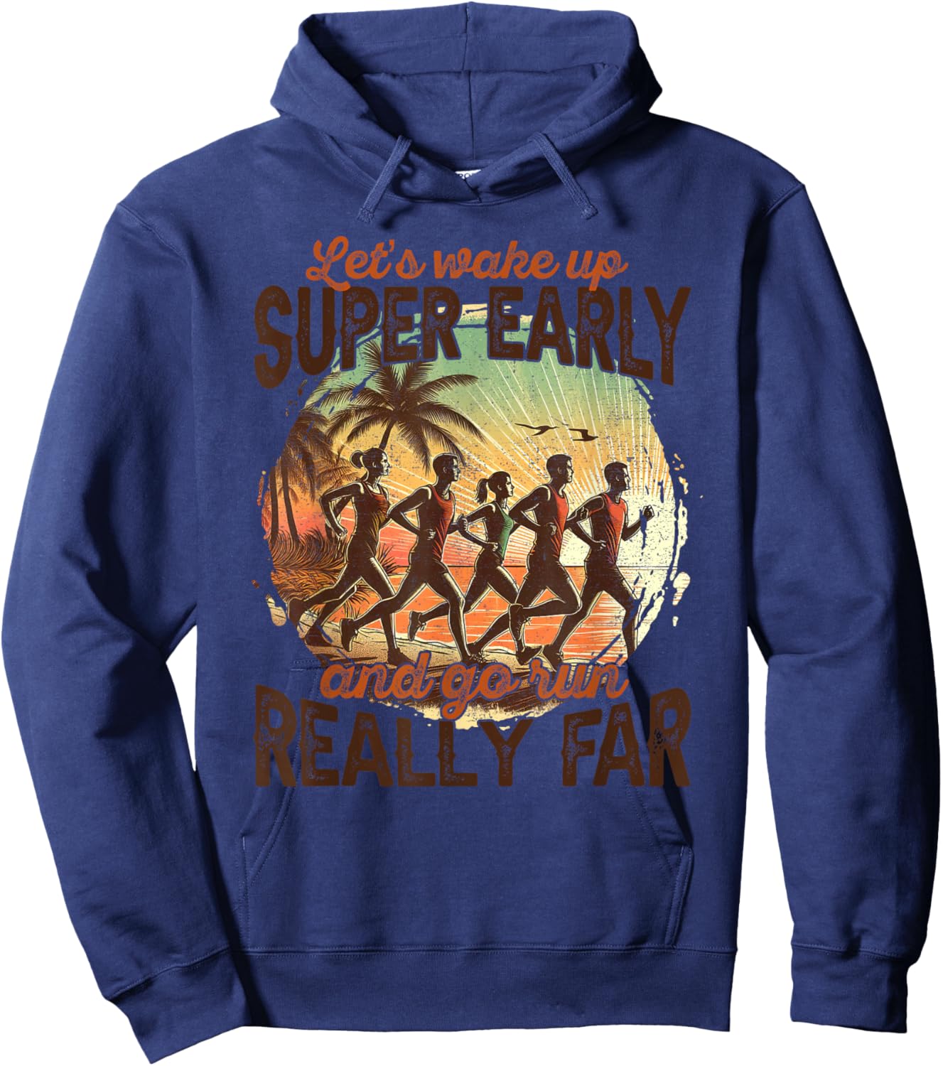 Let's Wake Up Super Early And Go Run Really Far Runner Hoodie - Hoodie | Navy