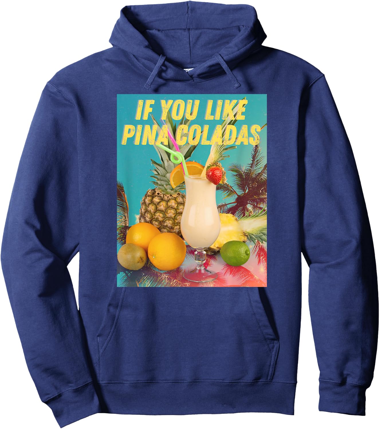 If You Like Pina Coladas funny Summer Cocktail Party Hoodie - Hoodie | Navy