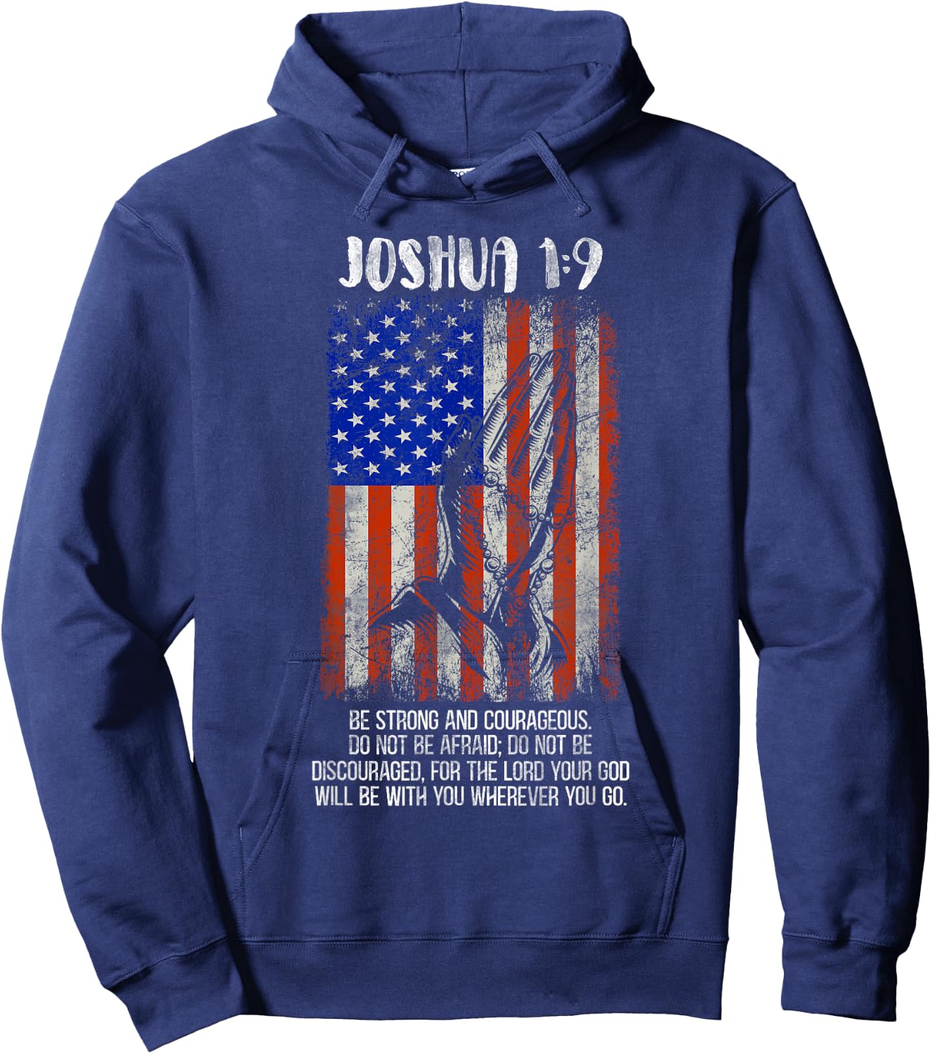 Be Strong And Courageous Do Not Be Afraid US Flag Prayer Hoodie - Hoodie | Navy