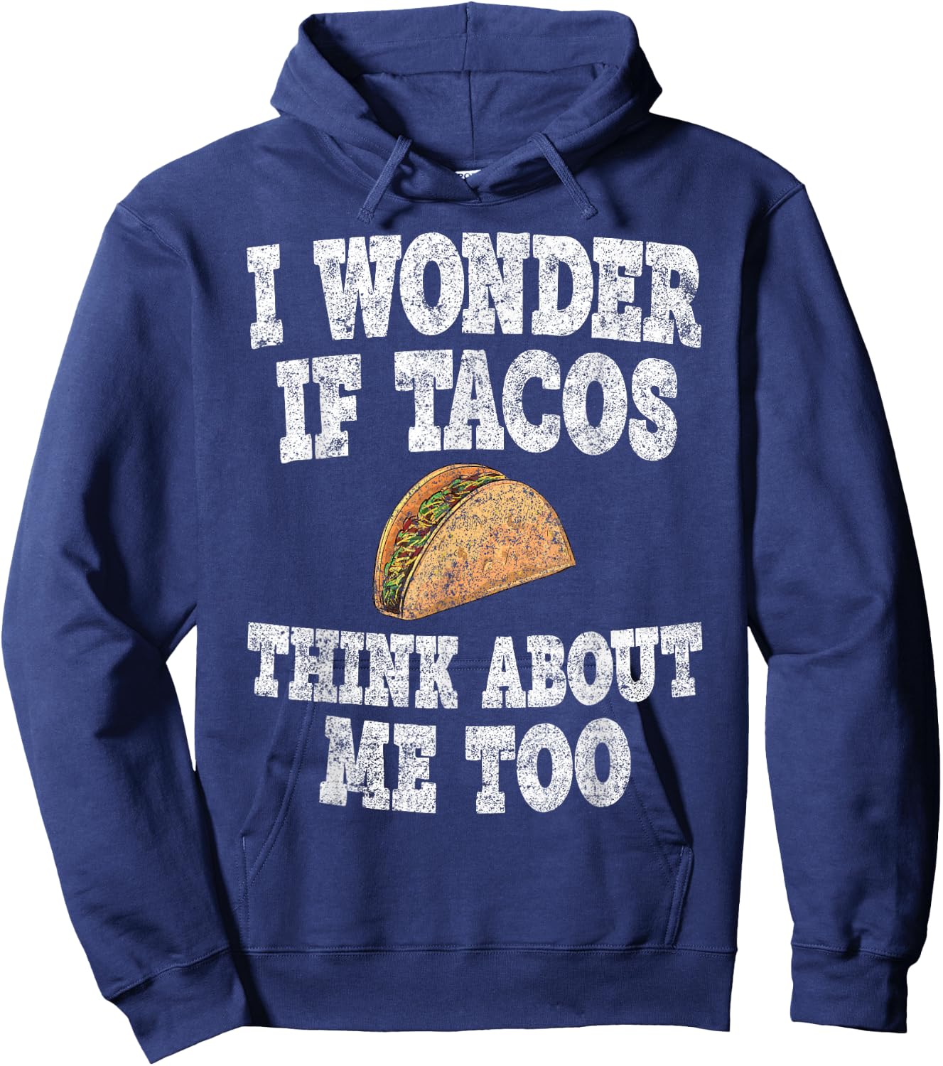 Funny Taco Shirt I Wonder If Tacos Think About Me Too Hoodie - Hoodie | Navy