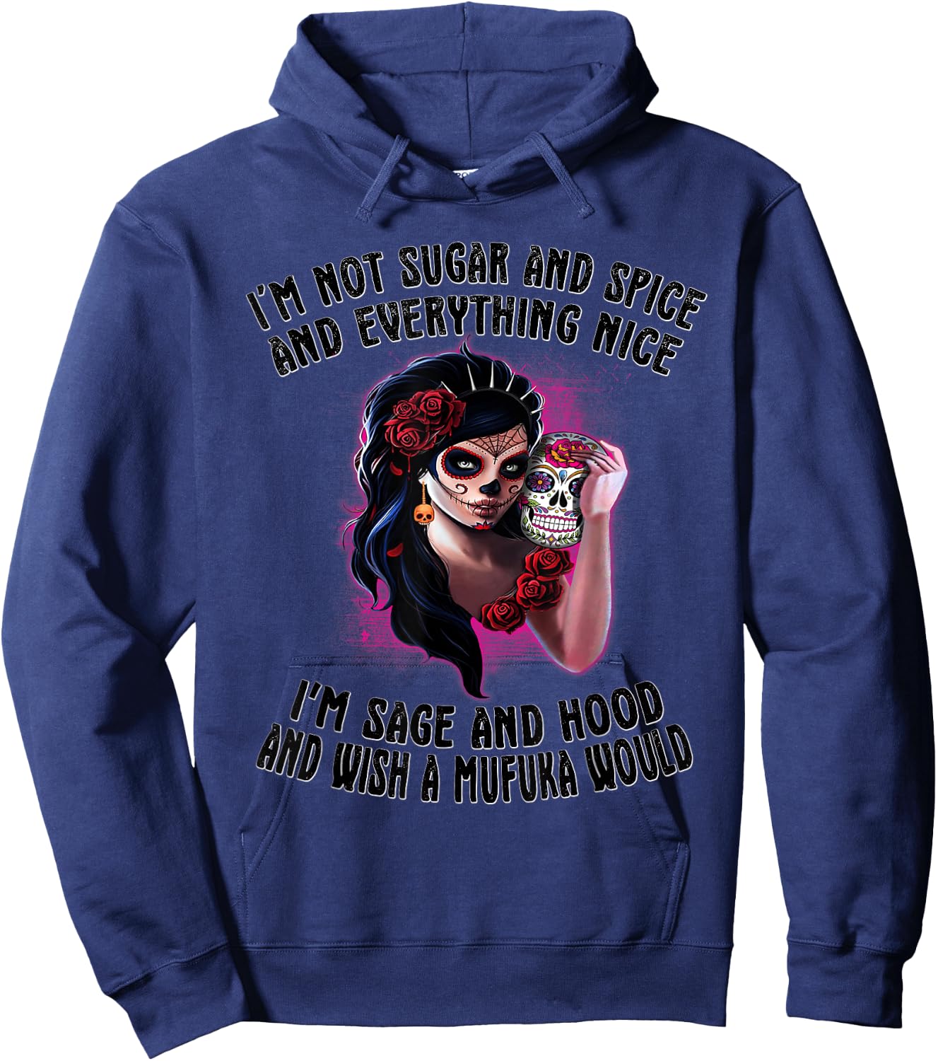I'm Not Sugar Spice And Everything Nice Sugar Skull Hoodie - Hoodie | Navy