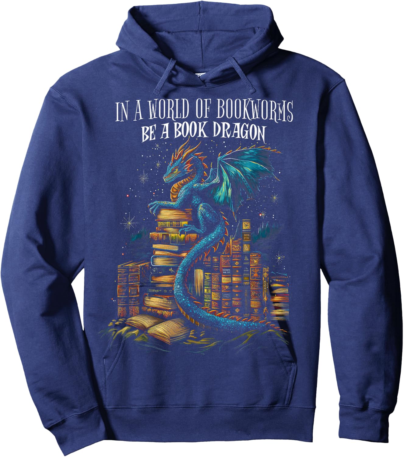 Bookish Quote in a World of Bookworms Be a Book Dragon Hoodie - Hoodie | Navy