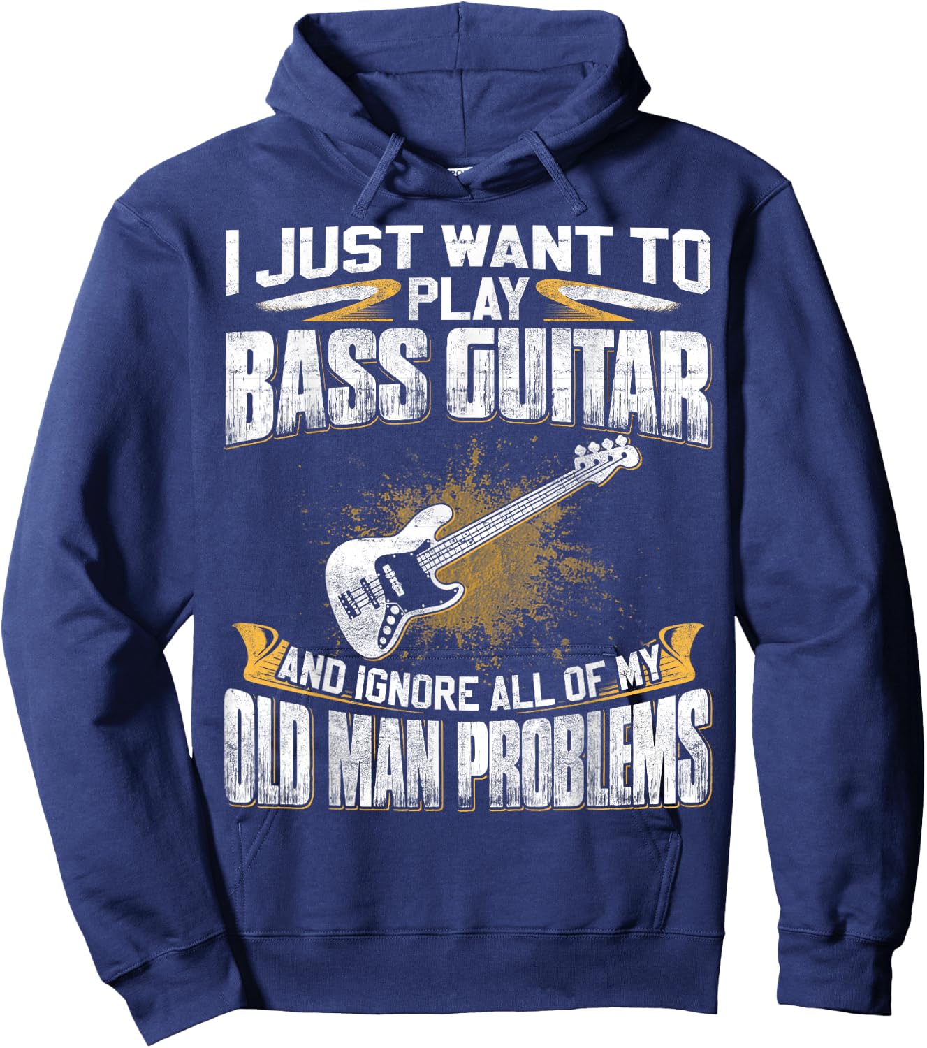Just Want To Play Bass Guitar And Ignore Old Man Problems Hoodie - Hoodie | Navy