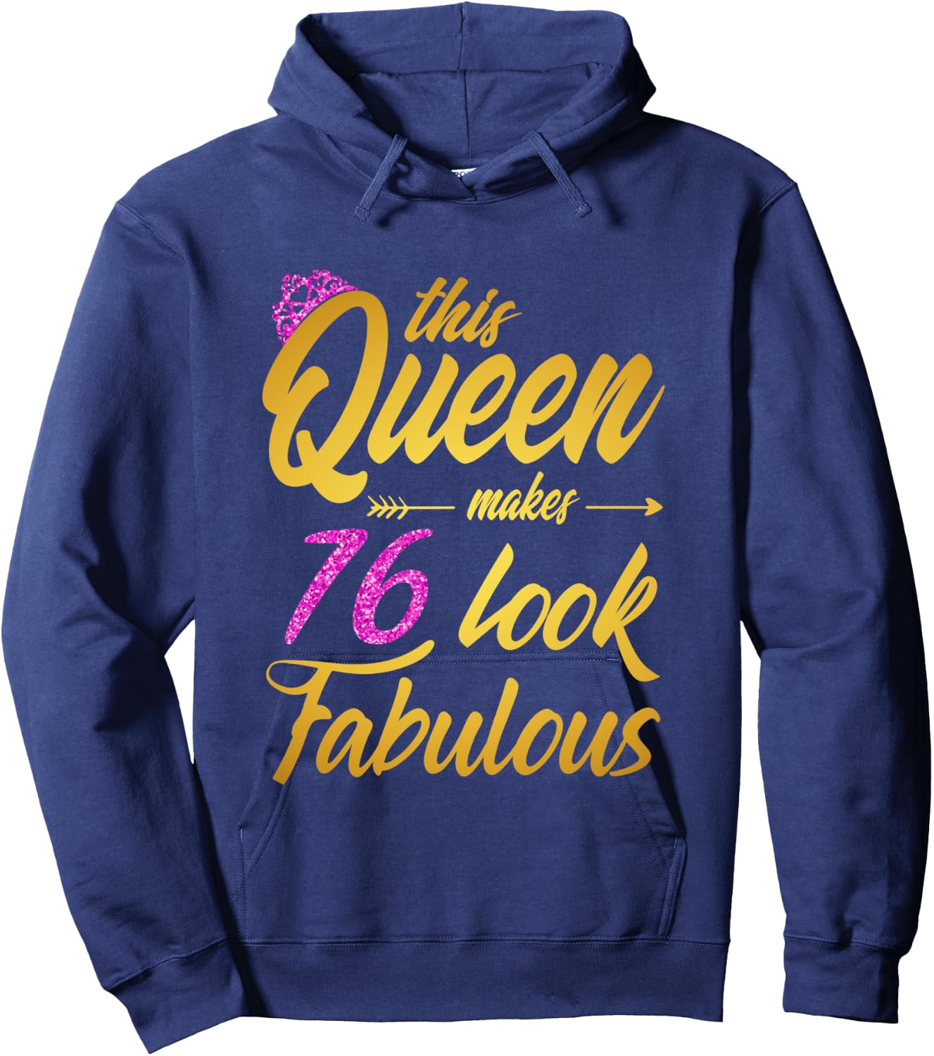 This Queen Makes 76 Look Fabulous - 76th Birthday Queen Hoodie - Hoodie | Navy