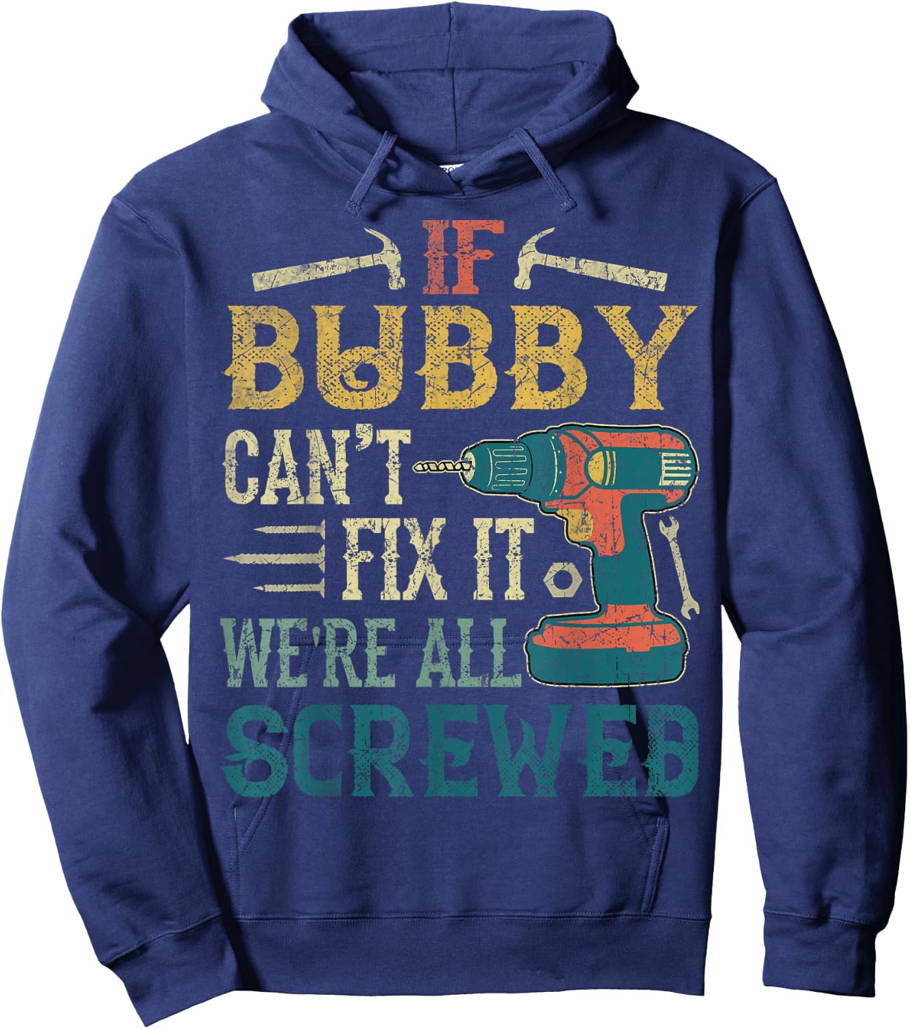 If Bubby Can't Fix it We're All Screwed Funny Fathers Gift Hoodie - Hoodie | Navy