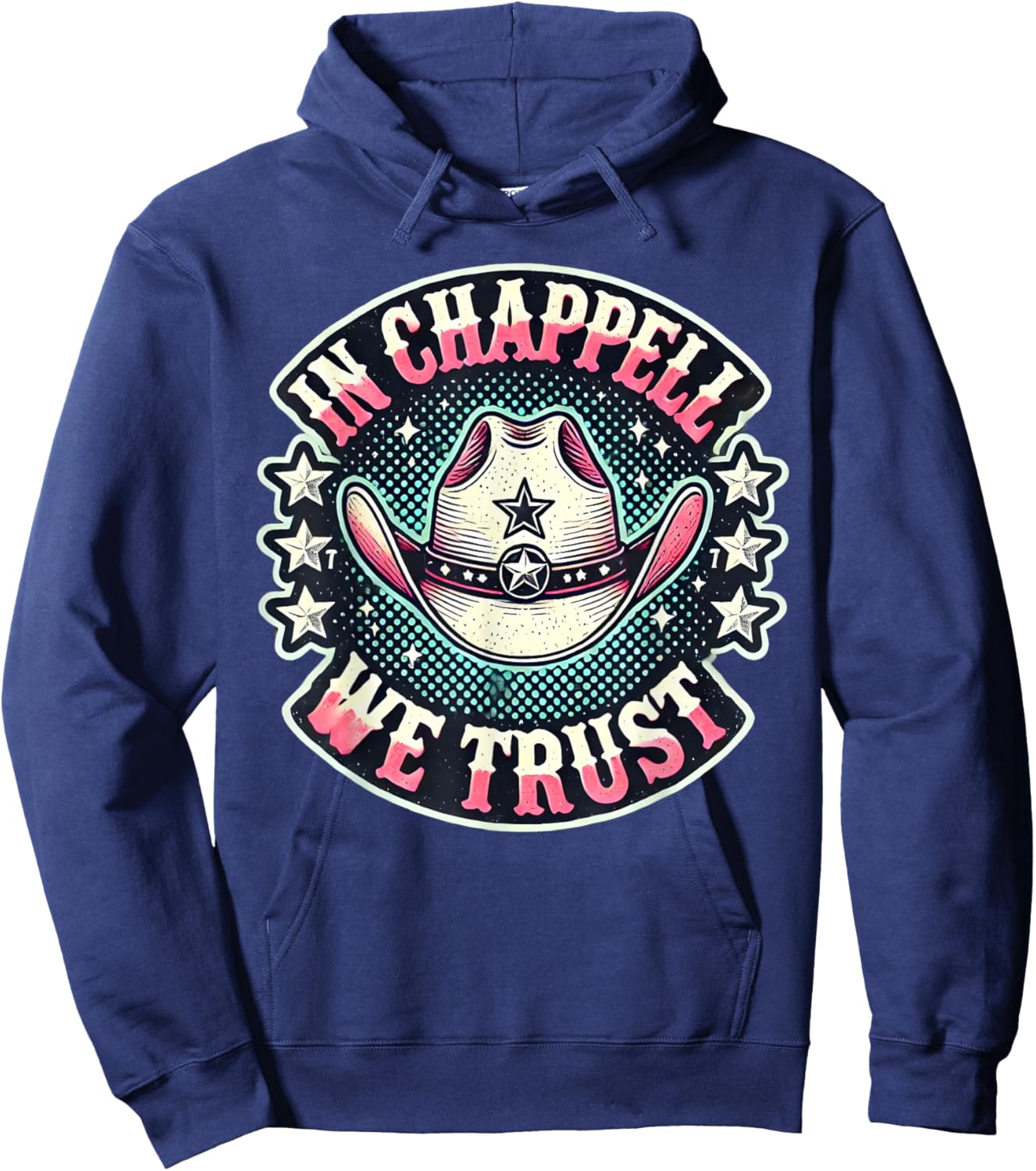 In Chappell We Trust Hat Cowgirl For Western Country Hoodie - Hoodie | Navy