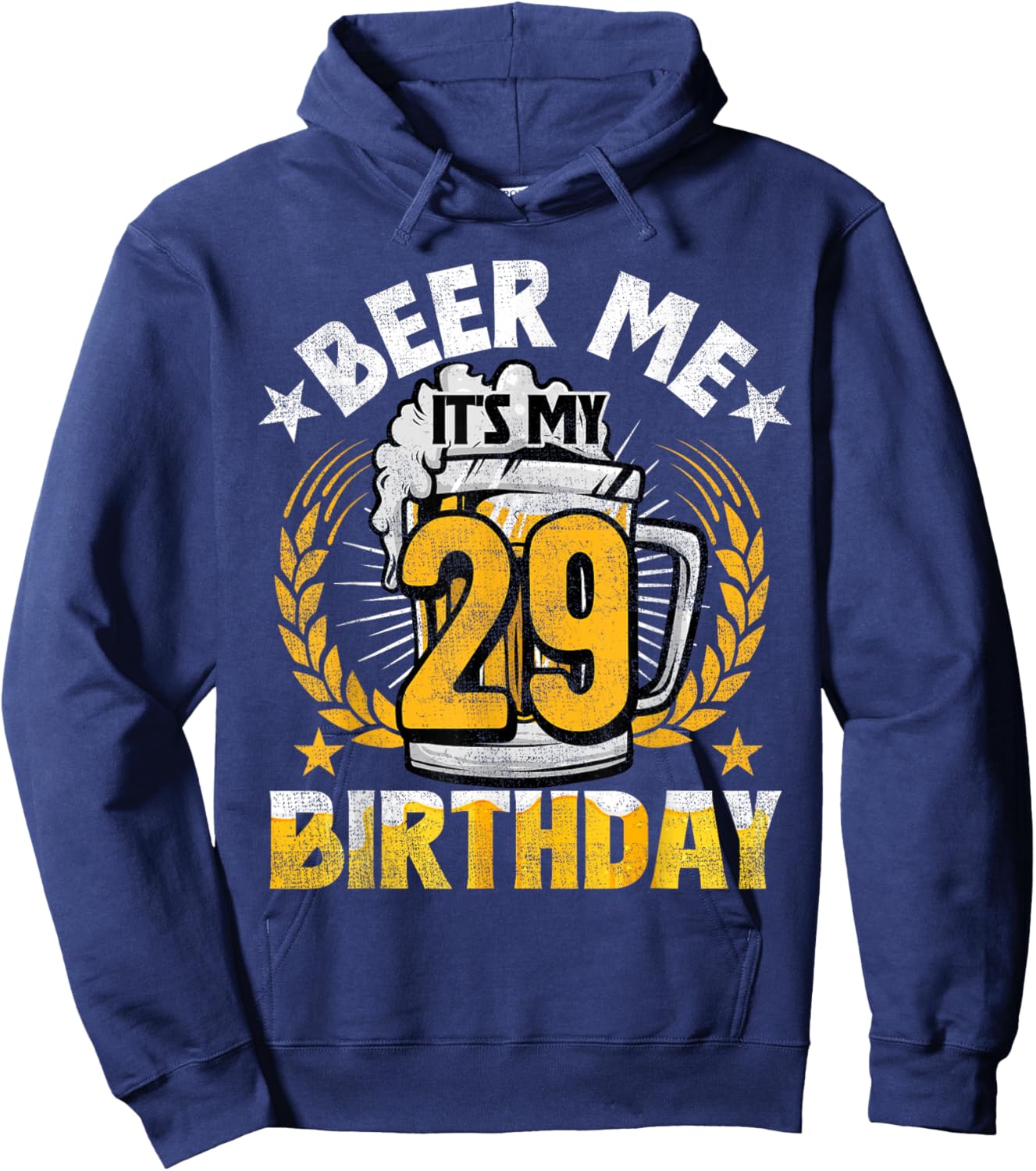Beer Me It's My 29th Birthday Alcohol Lover 29 Years Old Hoodie - Hoodie | Navy