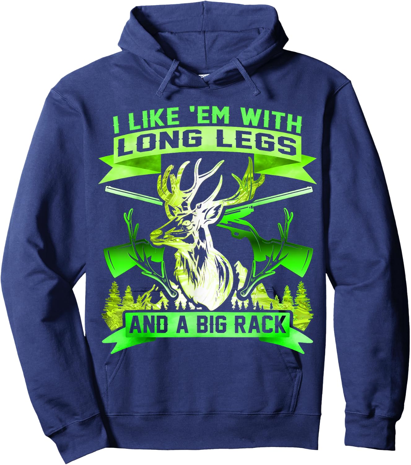 I Like Em With Long Legs And Big Rack Deer Hunting Hoodie - Hoodie | Navy