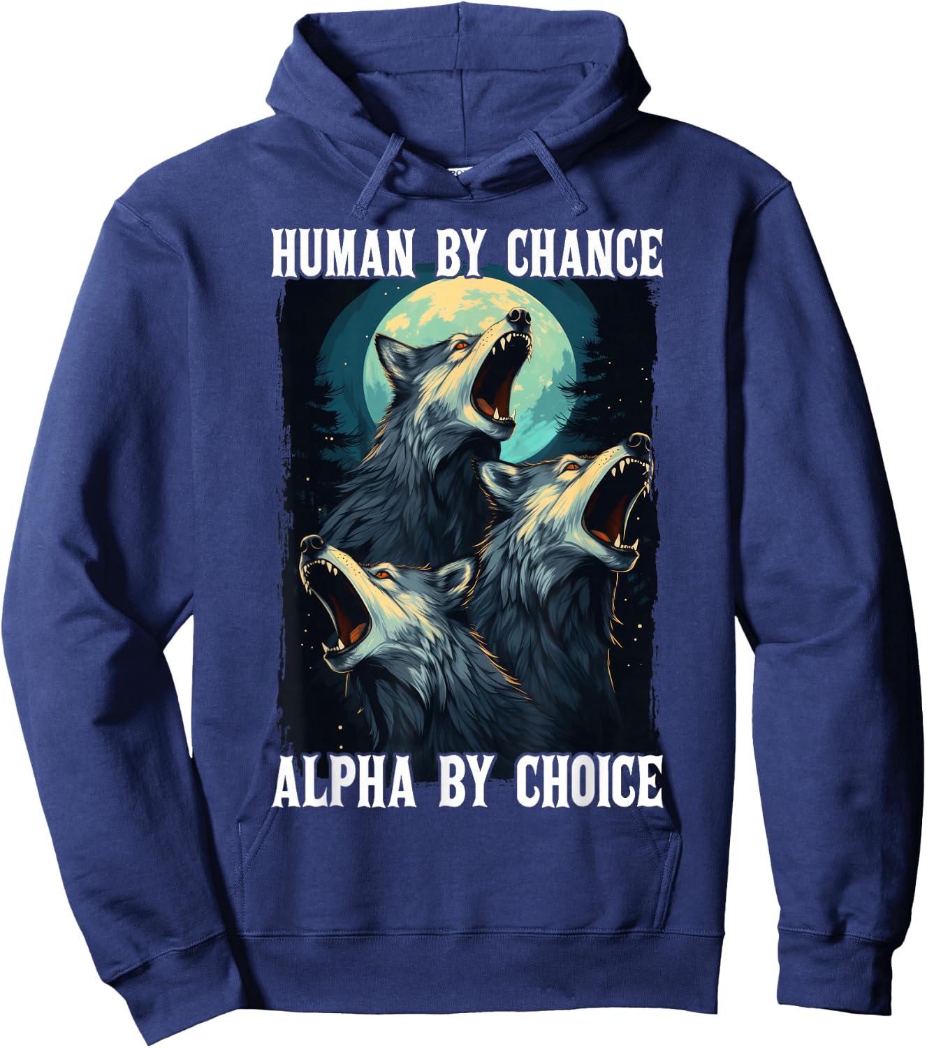 Wolf Human By Chance Alpha By Choice Hoodie - Hoodie | Navy