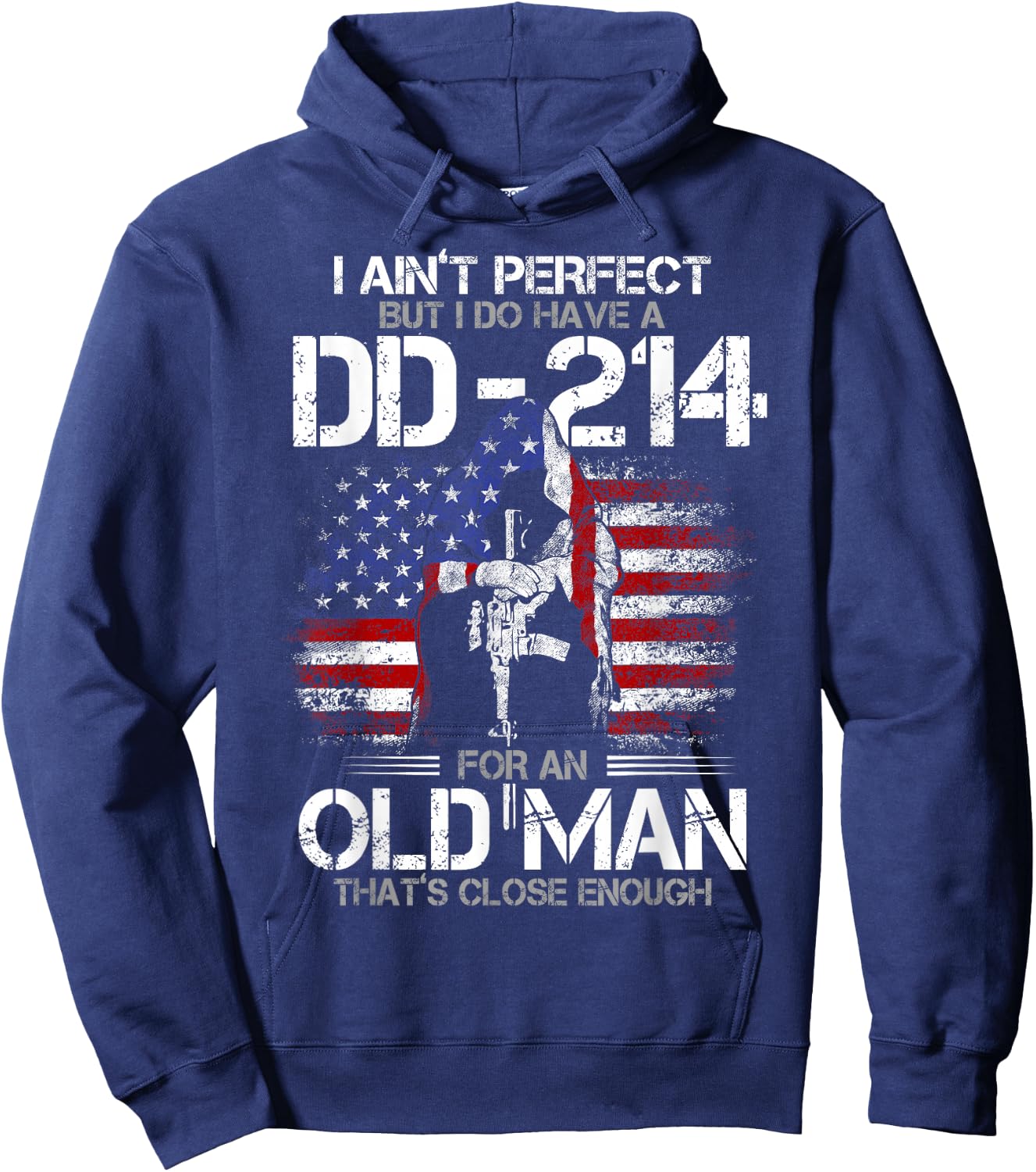 I Ain't Perfect but I Do Have A DD-214 for an Old Man Hoodie - Hoodie | Navy