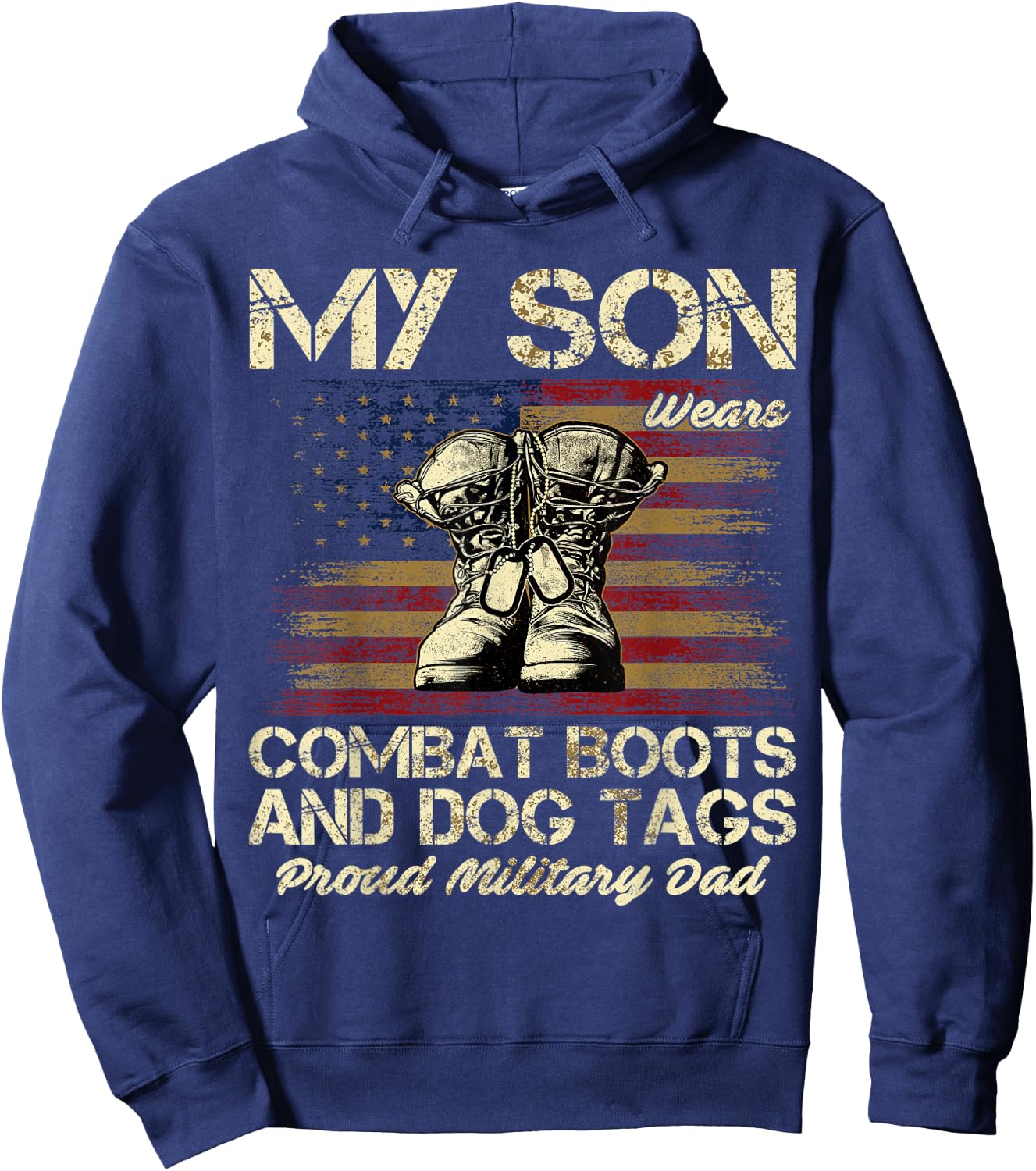 My Son Wears Combat Boots and Dog Tags Proud Dad Men Women Kids Hoodie - Hoodie | Navy