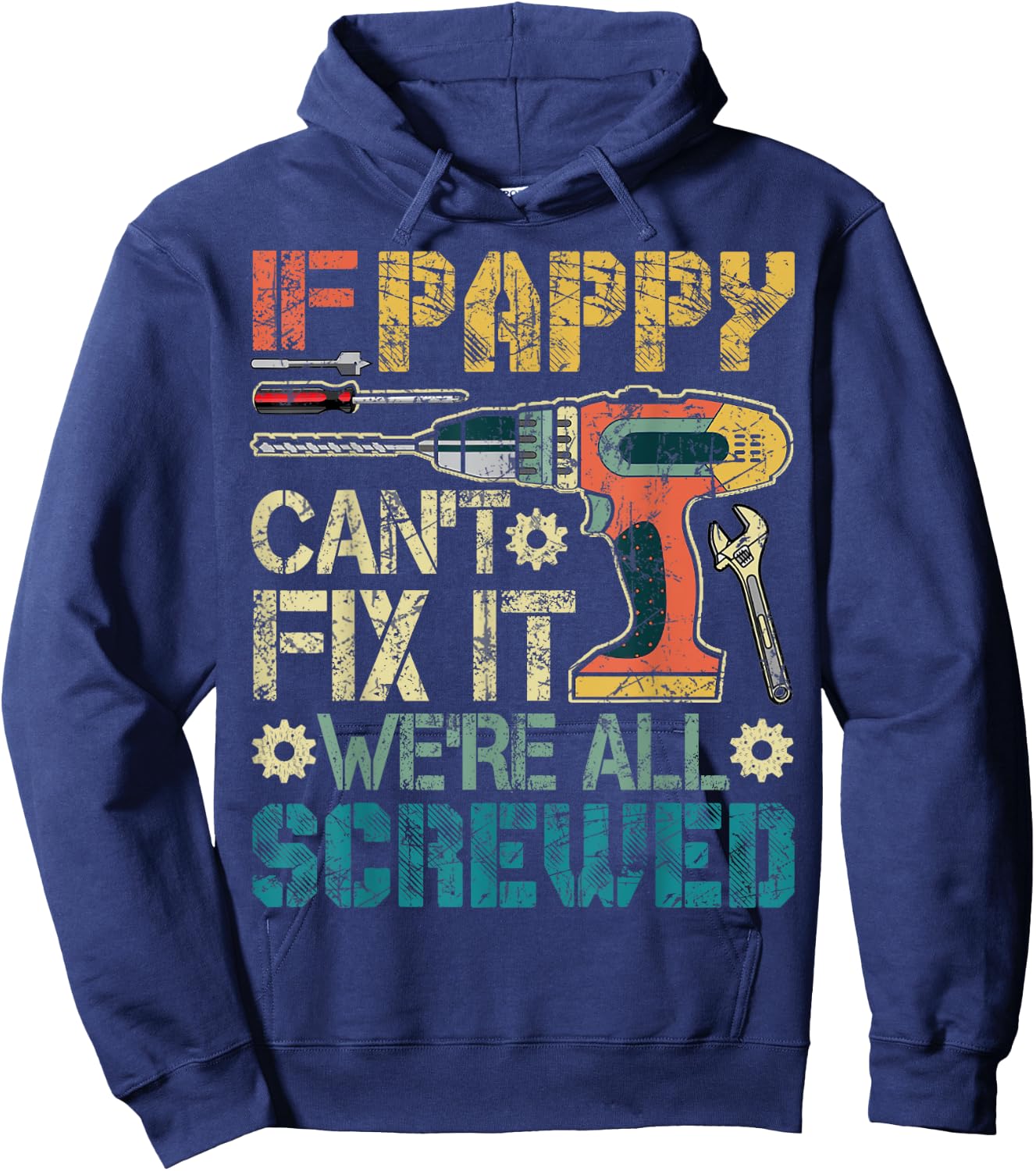 If Pappy Can't Fix it We're All Screwed Funny Fathers Gift Hoodie - Hoodie | Navy