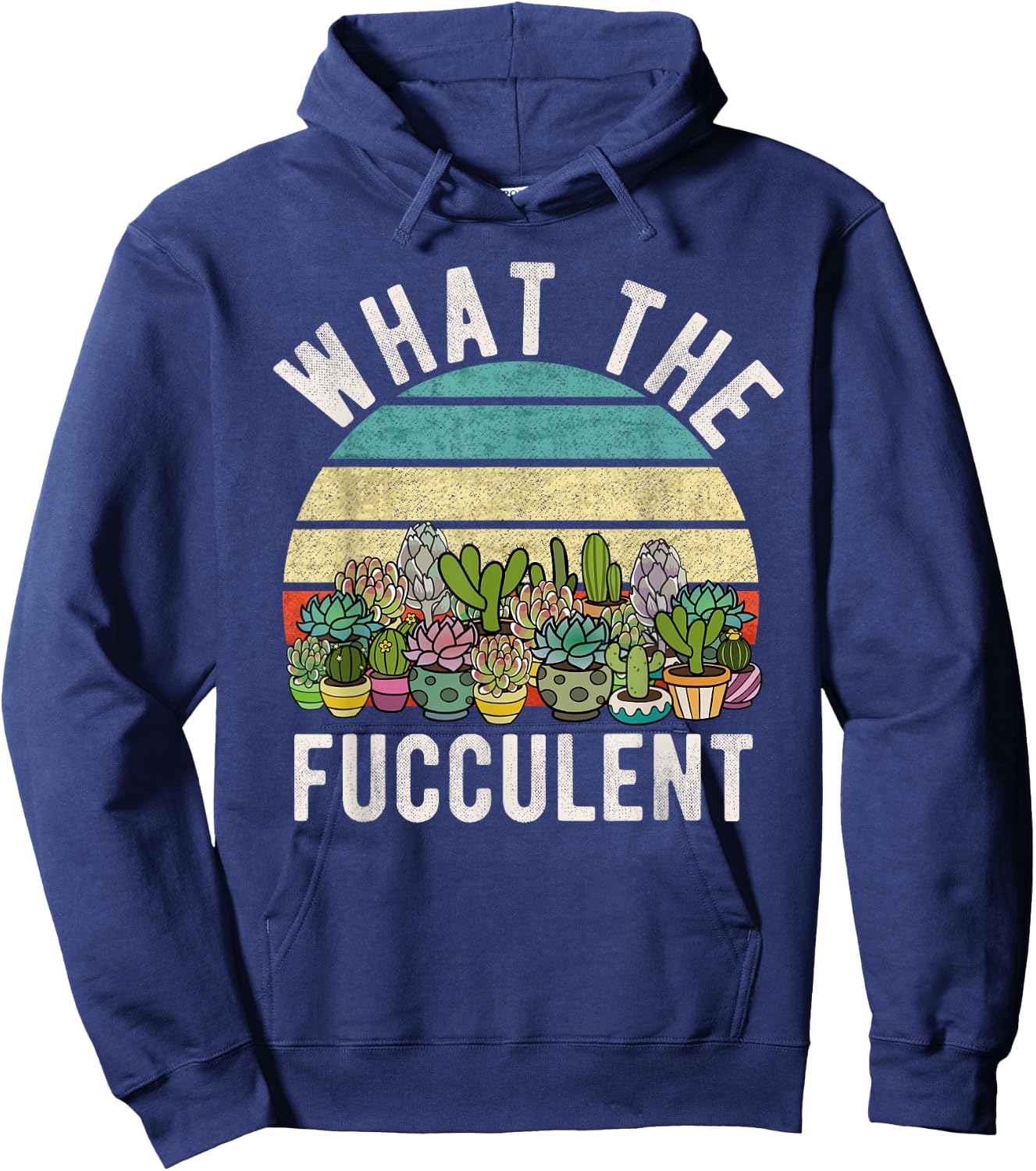 What the Fucculent Retro Cactus Succulent Pun Gardening Fun Hoodie - Hoodie | Navy