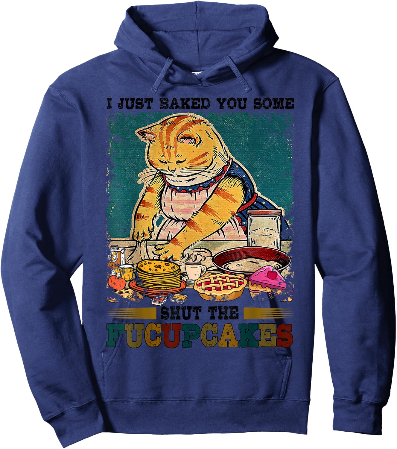 I Just Baked You Some Shut The Fucupcakes Funny Baking Cat Hoodie - Hoodie | Navy