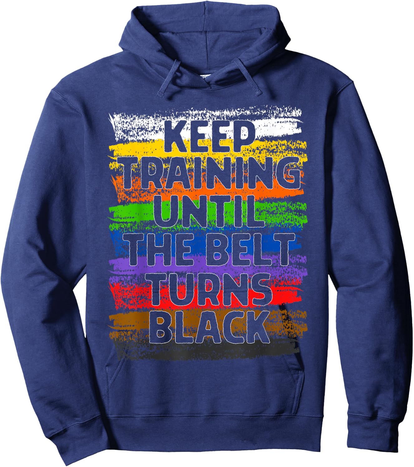 Keep Training Until Belt Turns Black Karate Taekwondo Gift Hoodie - Hoodie | Navy