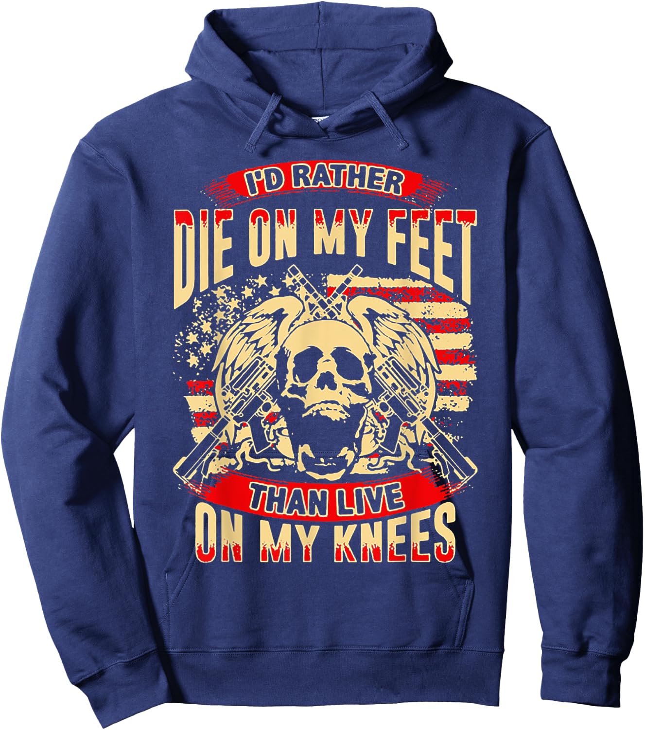 I'd Rather Die On My Feet Than Live On My Knees Hoodie - Hoodie | Navy