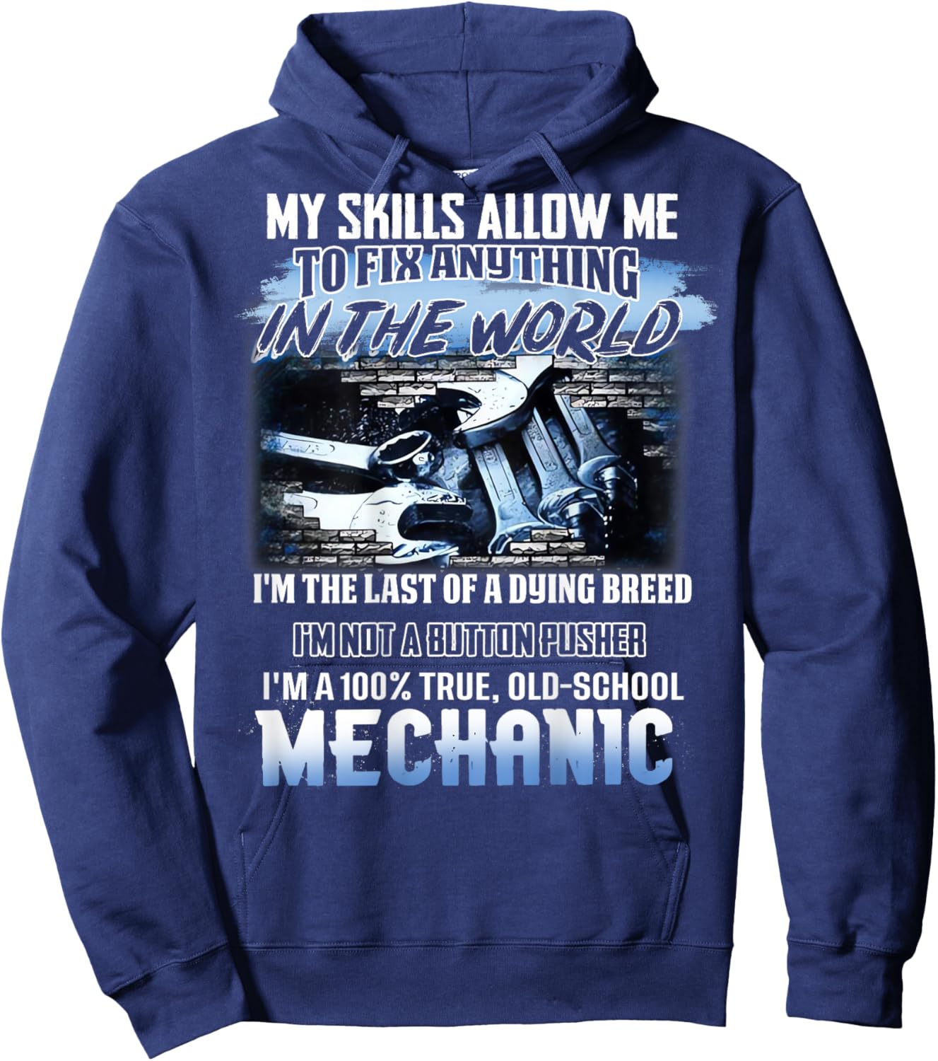 My Skills Allow Me To Fix Anything In The World Mechanic Hoodie - Hoodie | Navy