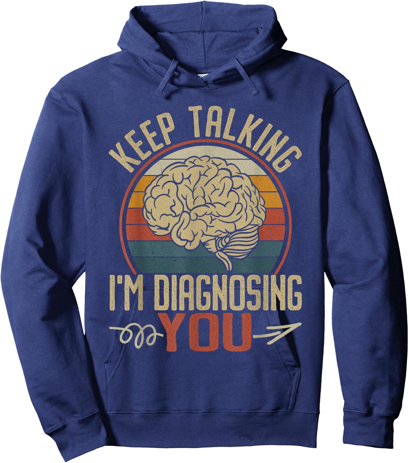 Keep Talking I'm Diagnosing You Men Psychology Psychologist Hoodie - Hoodie | Navy