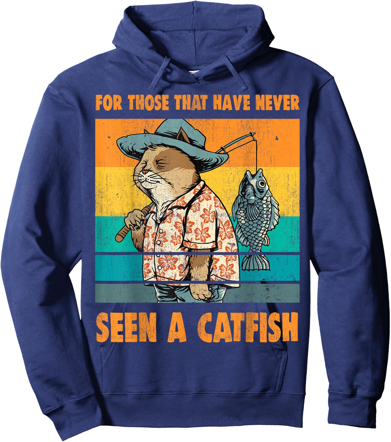 For Those That Have Never Seen A Catfish Funny Cat & Fishing Hoodie - Hoodie | Navy