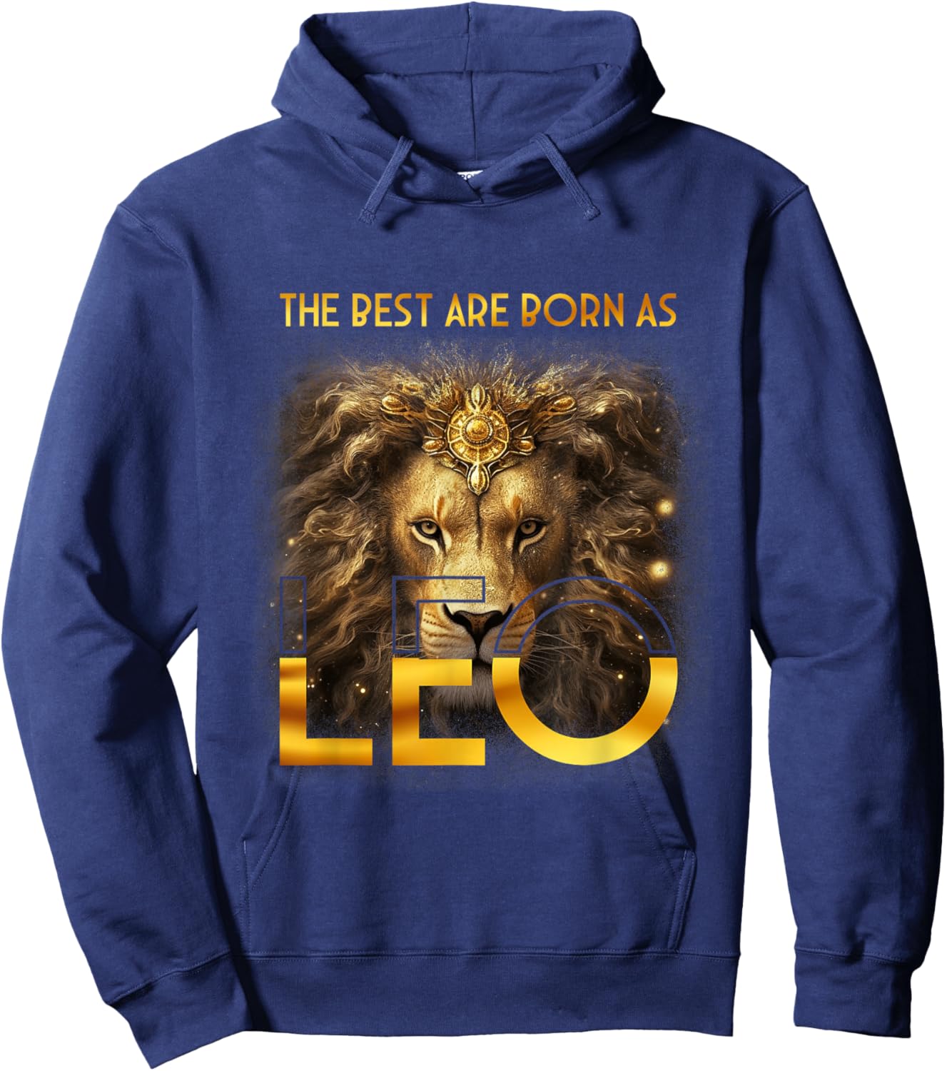 The Best Are Born As Leo Proud A Lion July August Birthday Hoodie - Hoodie | Navy