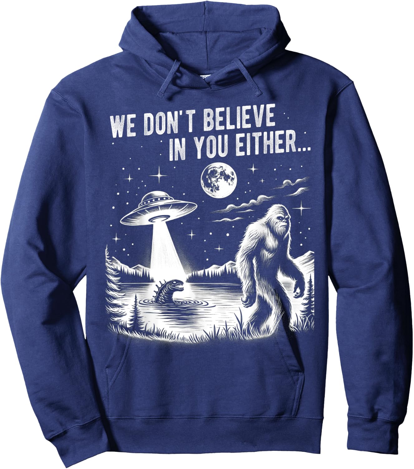 We Don't Believe in you Either Bigfoot UFO Unicorn Monster Hoodie - Hoodie | Navy