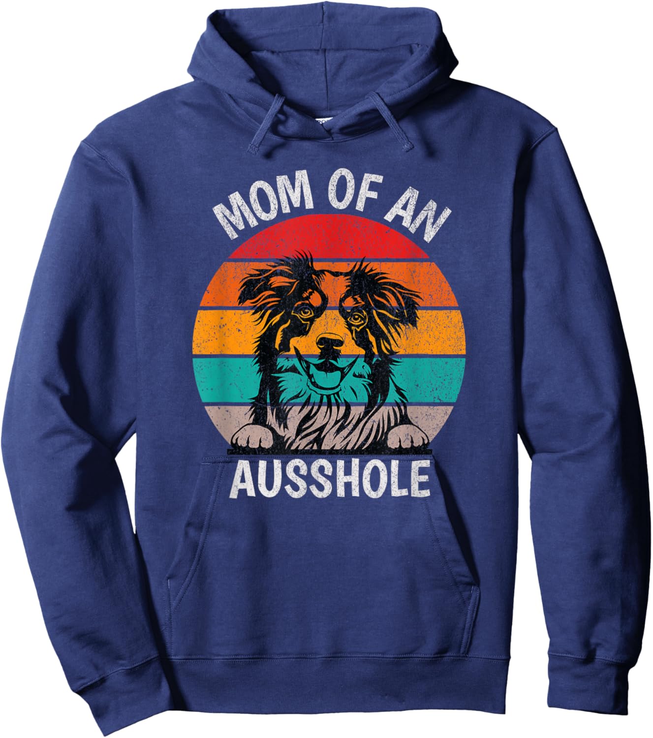 Funny Mom Of An Ausshole Australian Shepherd Aussie Hoodie - Hoodie | Navy