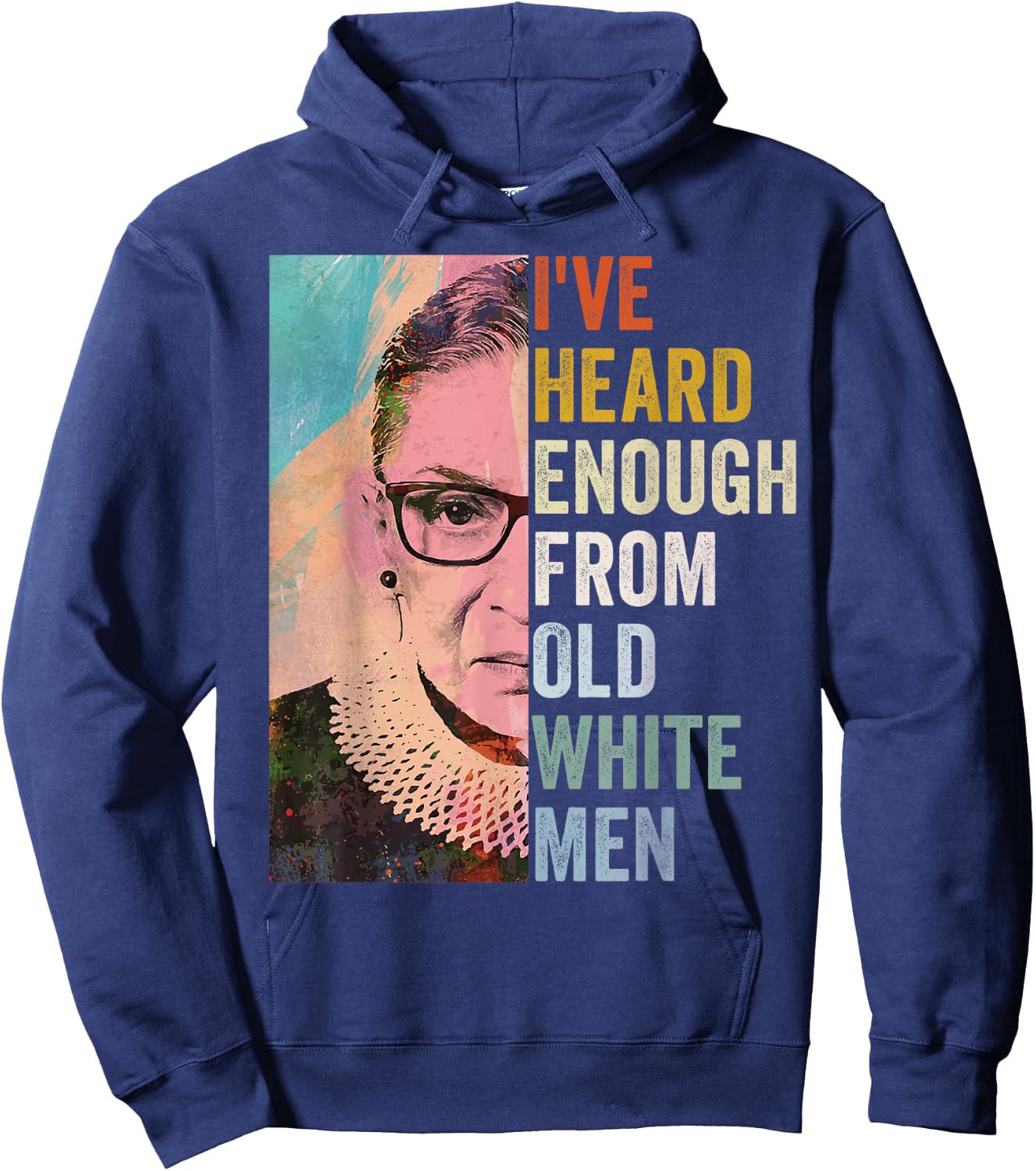 I've Heard Enough From Old White Men Hoodie - Hoodie | Navy